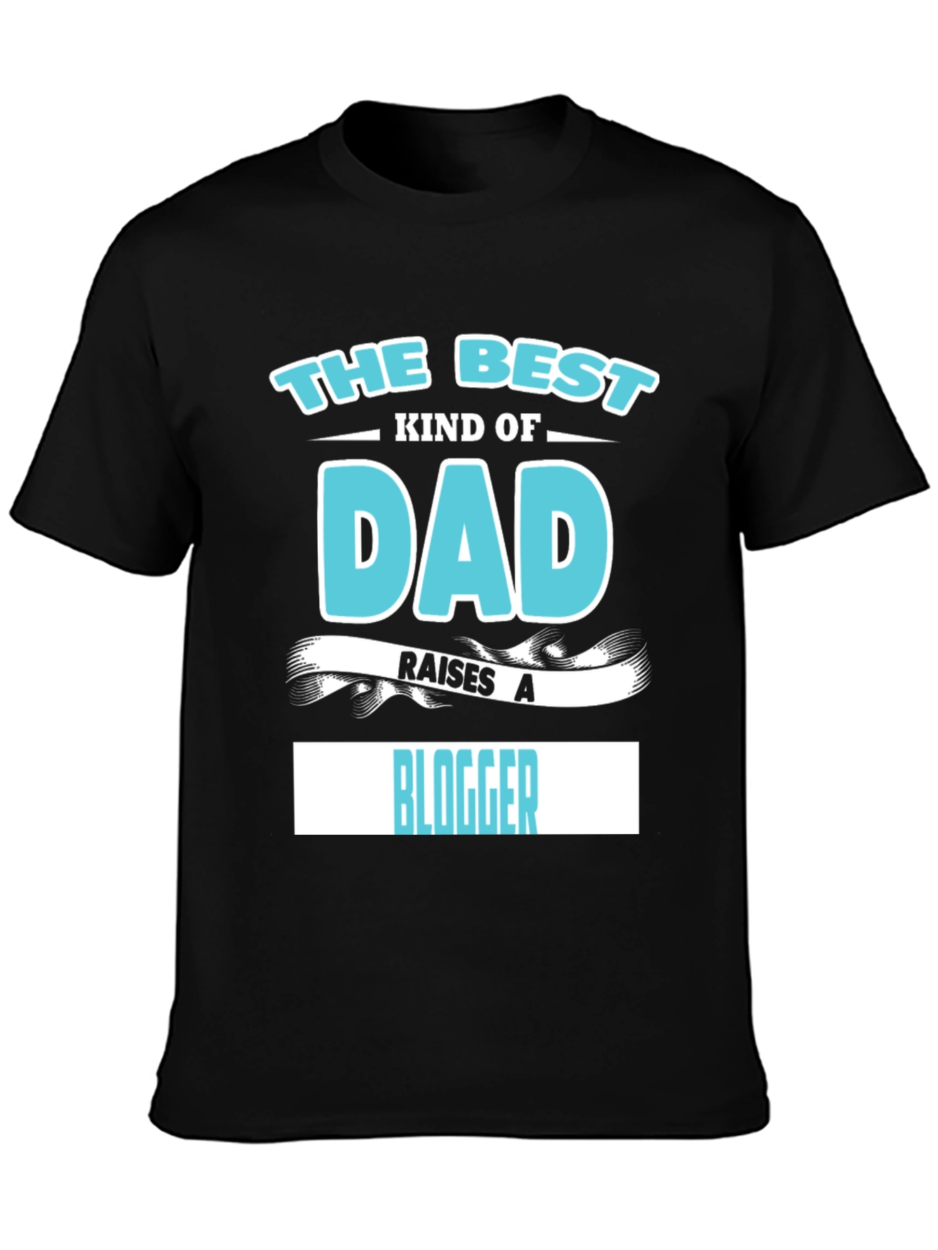 Best Kind of Dad Raises a Blogger T-Shirt