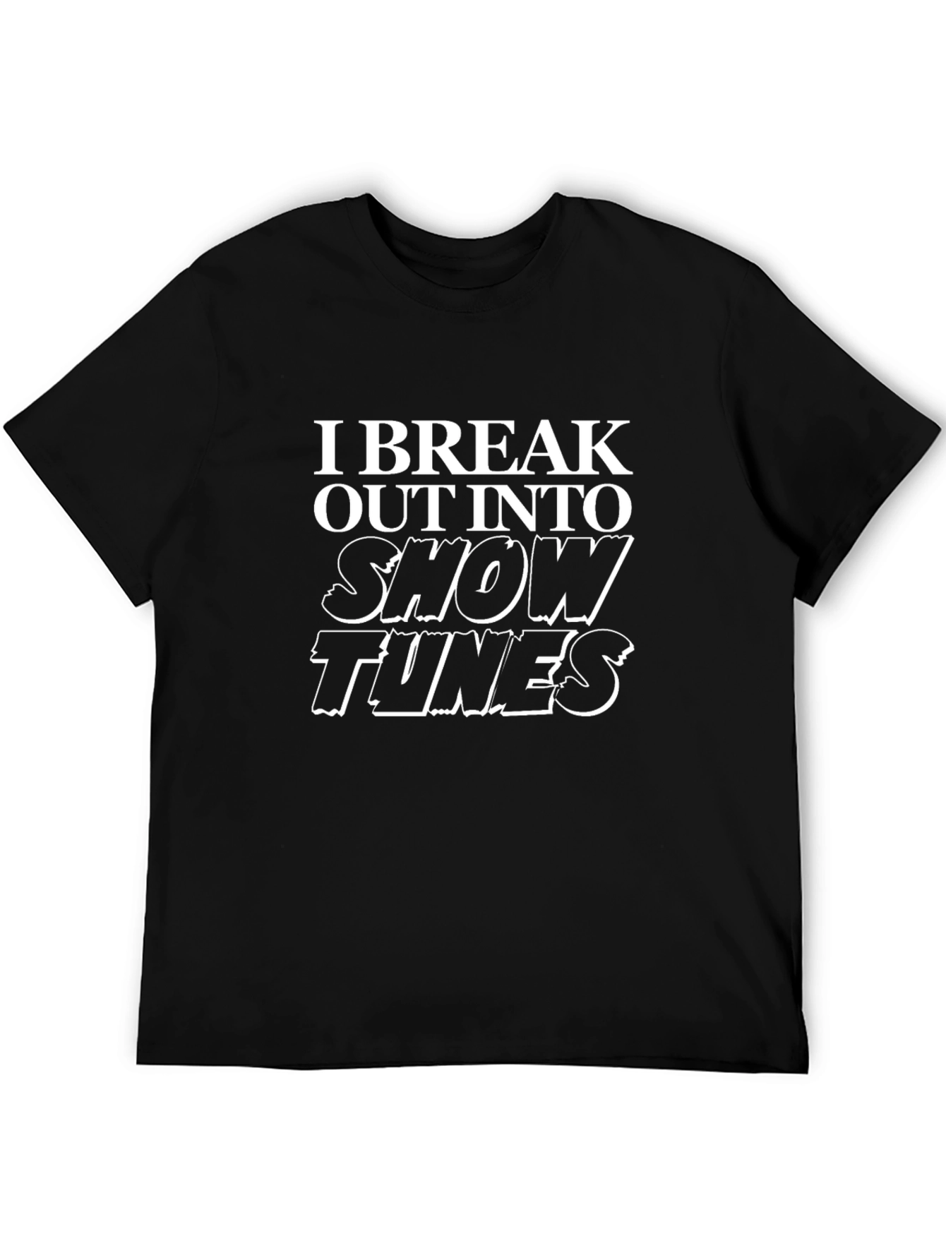 Show Tunes T-Shirt - Break Out Into Song