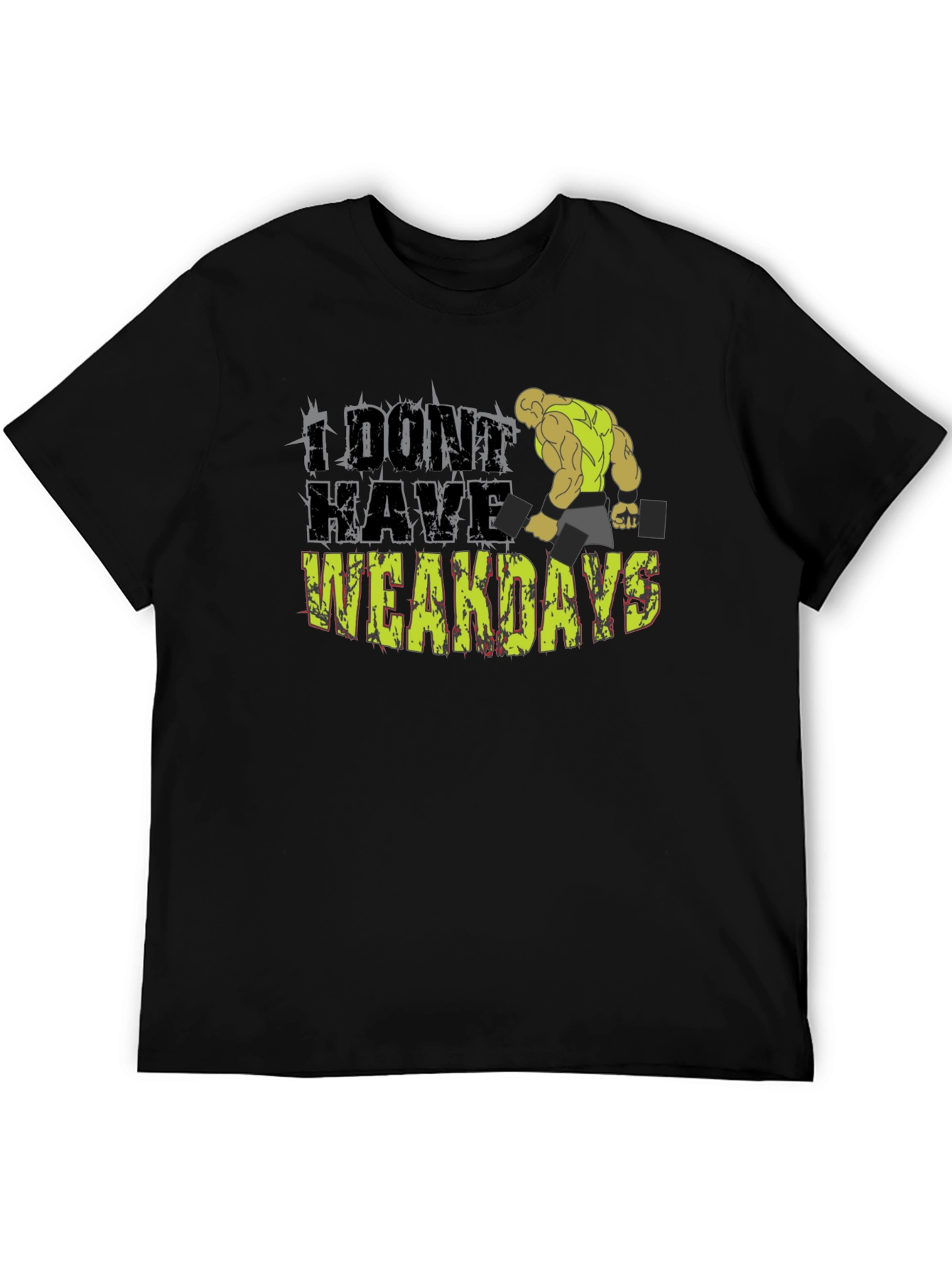 I Dont Have Weakdays T-Shirt Gym