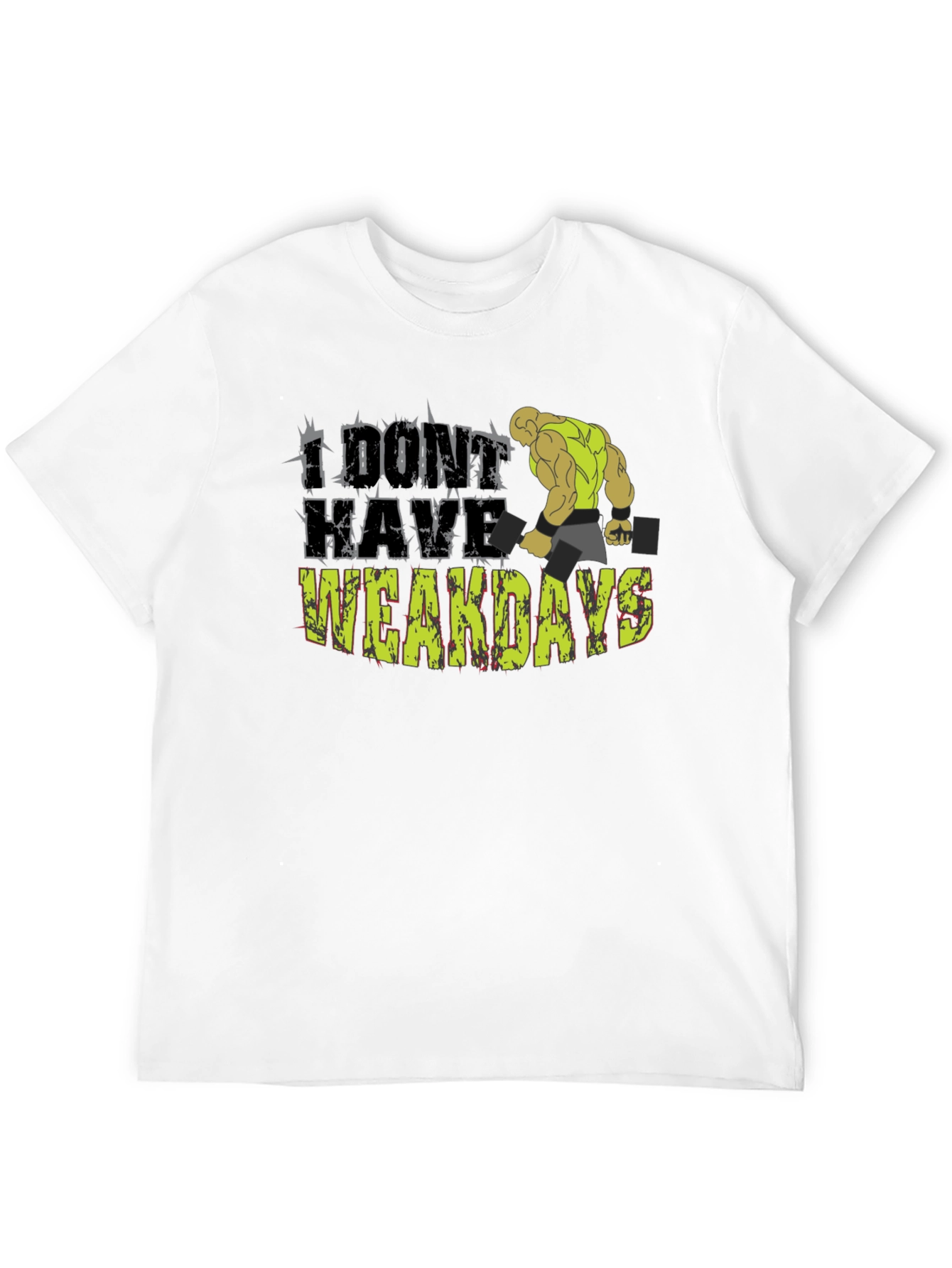 I Dont Have Weakdays T-Shirt Gym