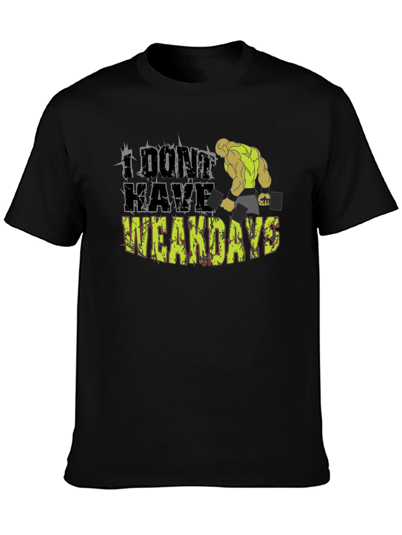 I Dont Have Weakdays T-Shirt Gym