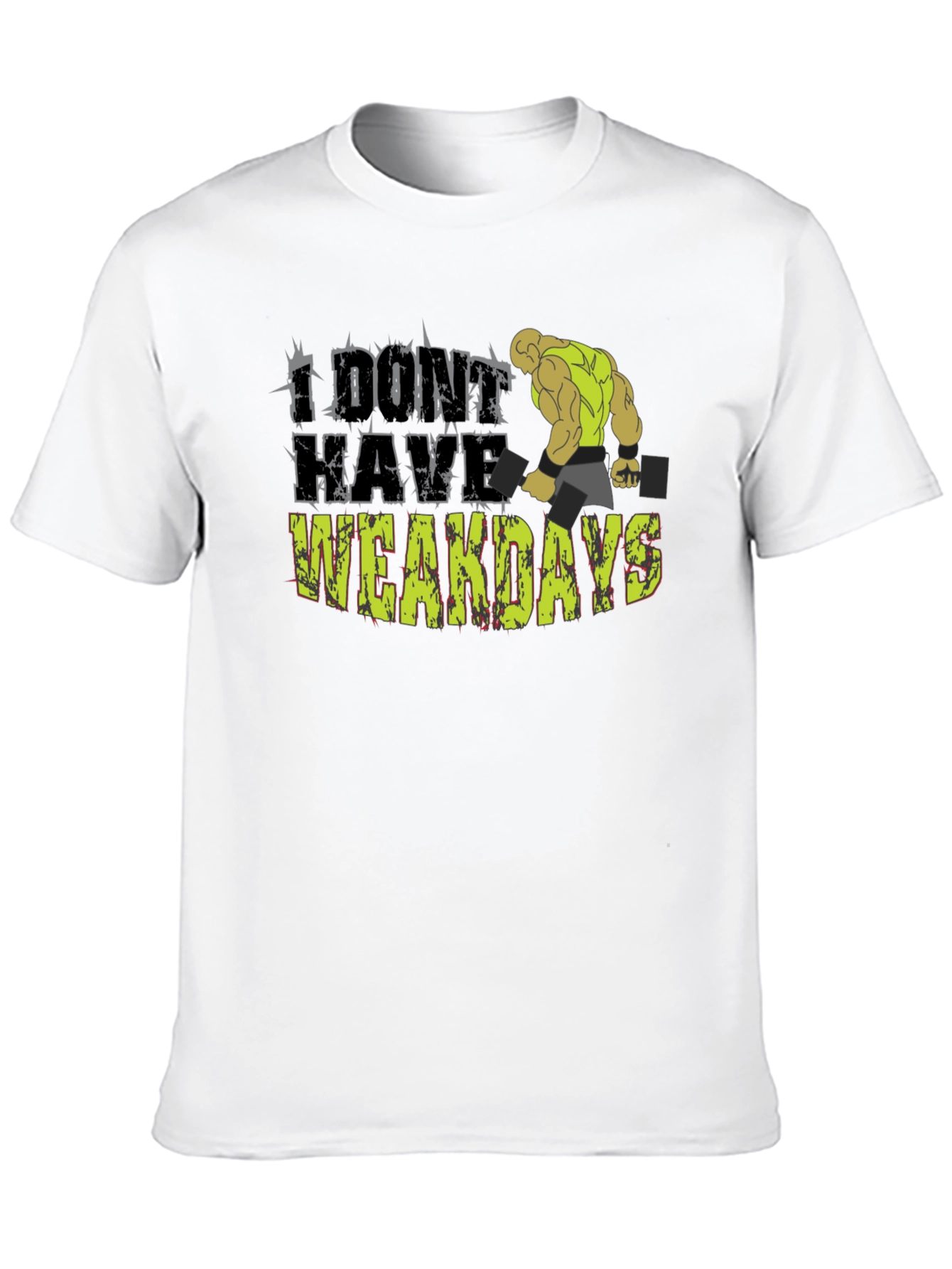 I Dont Have Weakdays T-Shirt Gym