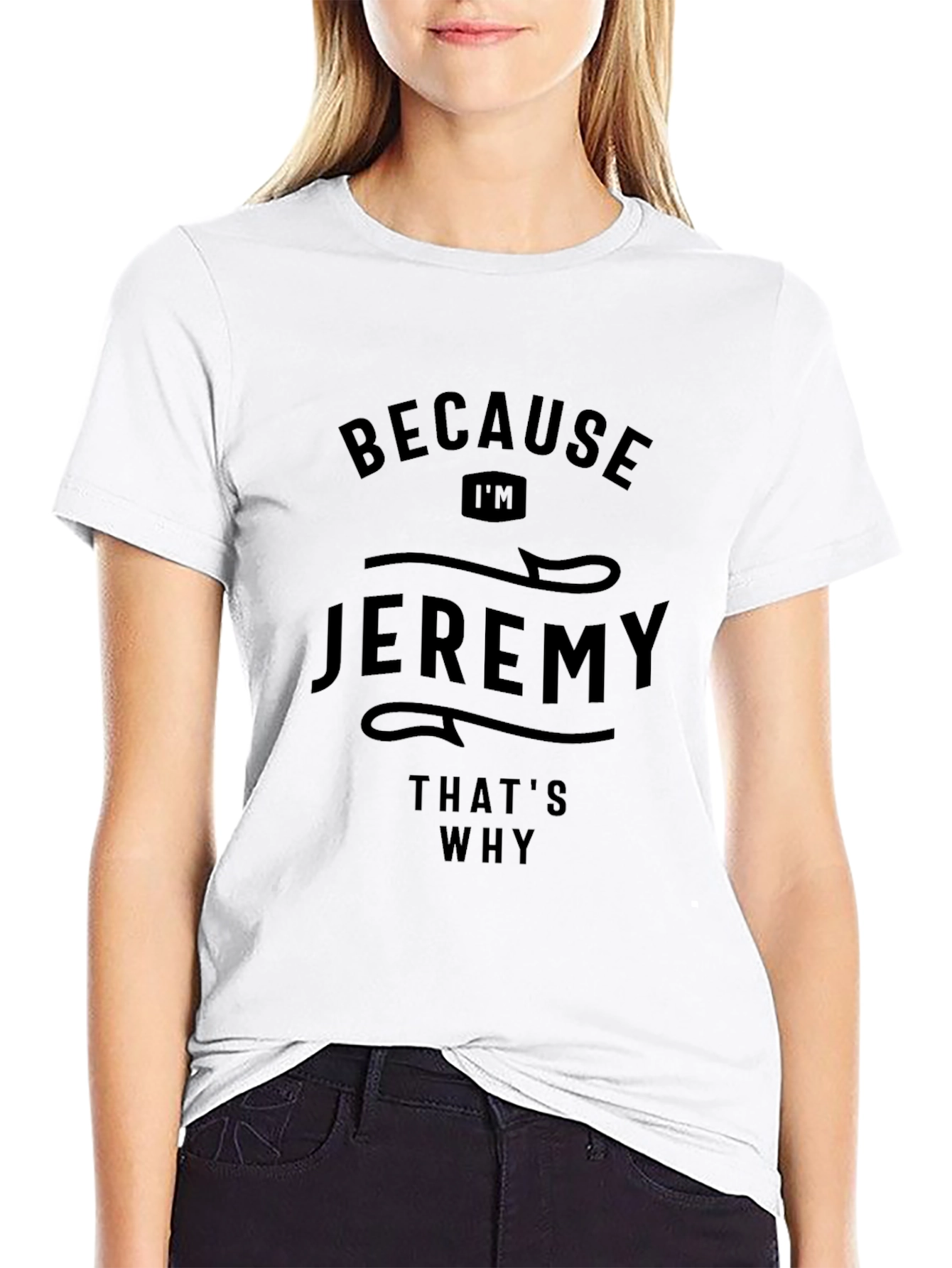 Because Im Jeremy T-Shirt