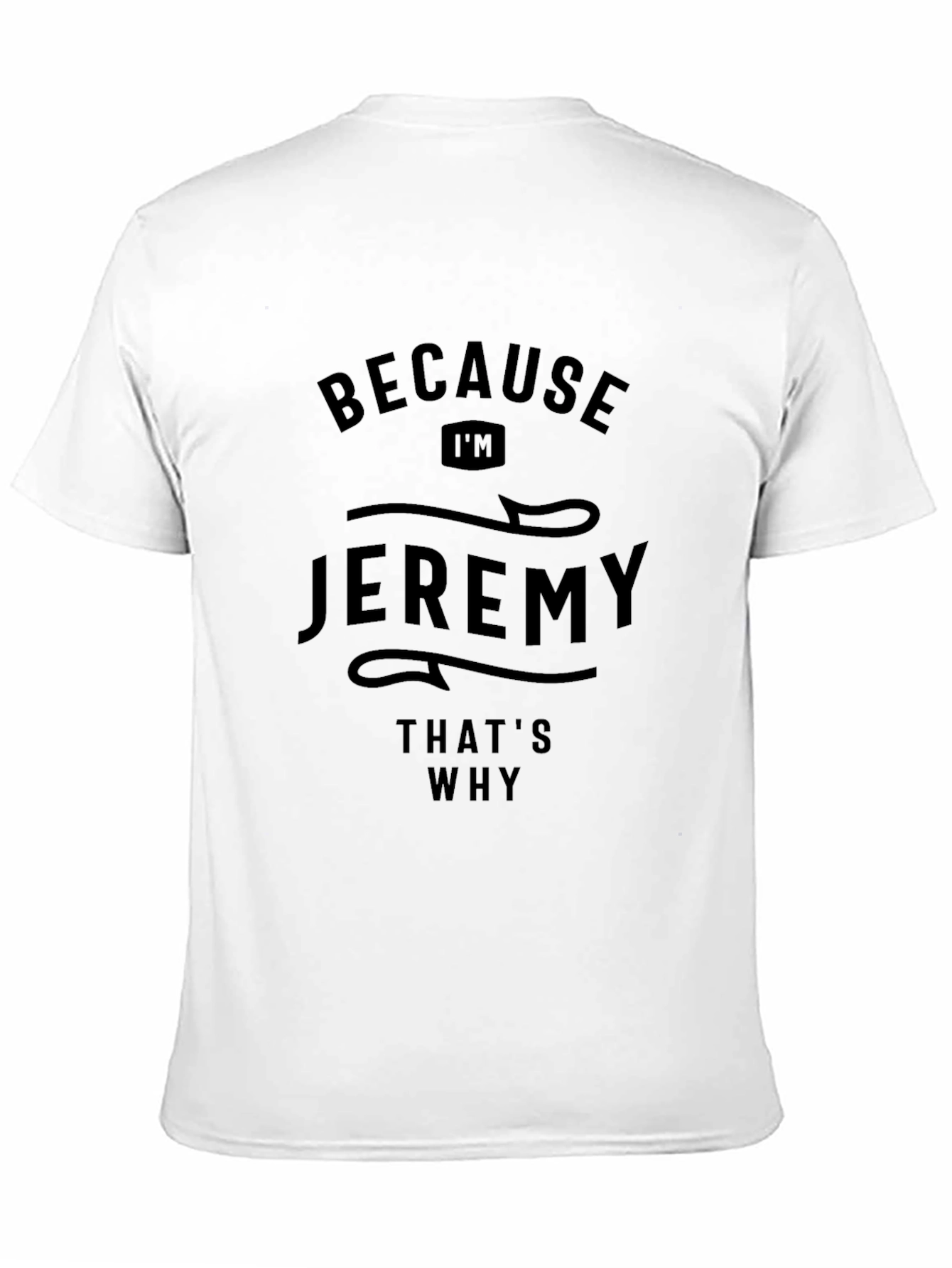 Because Im Jeremy T-Shirt