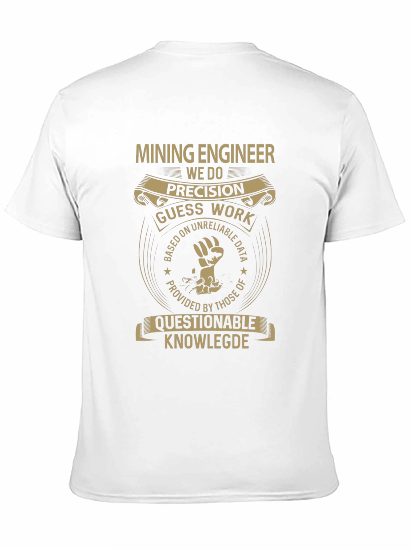 Mining Engineer Funny T-Shirt Precision Guess Work Tee