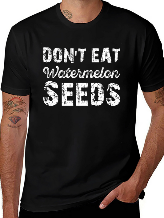 Dont Eat Watermelon Seeds Black T-Shirt