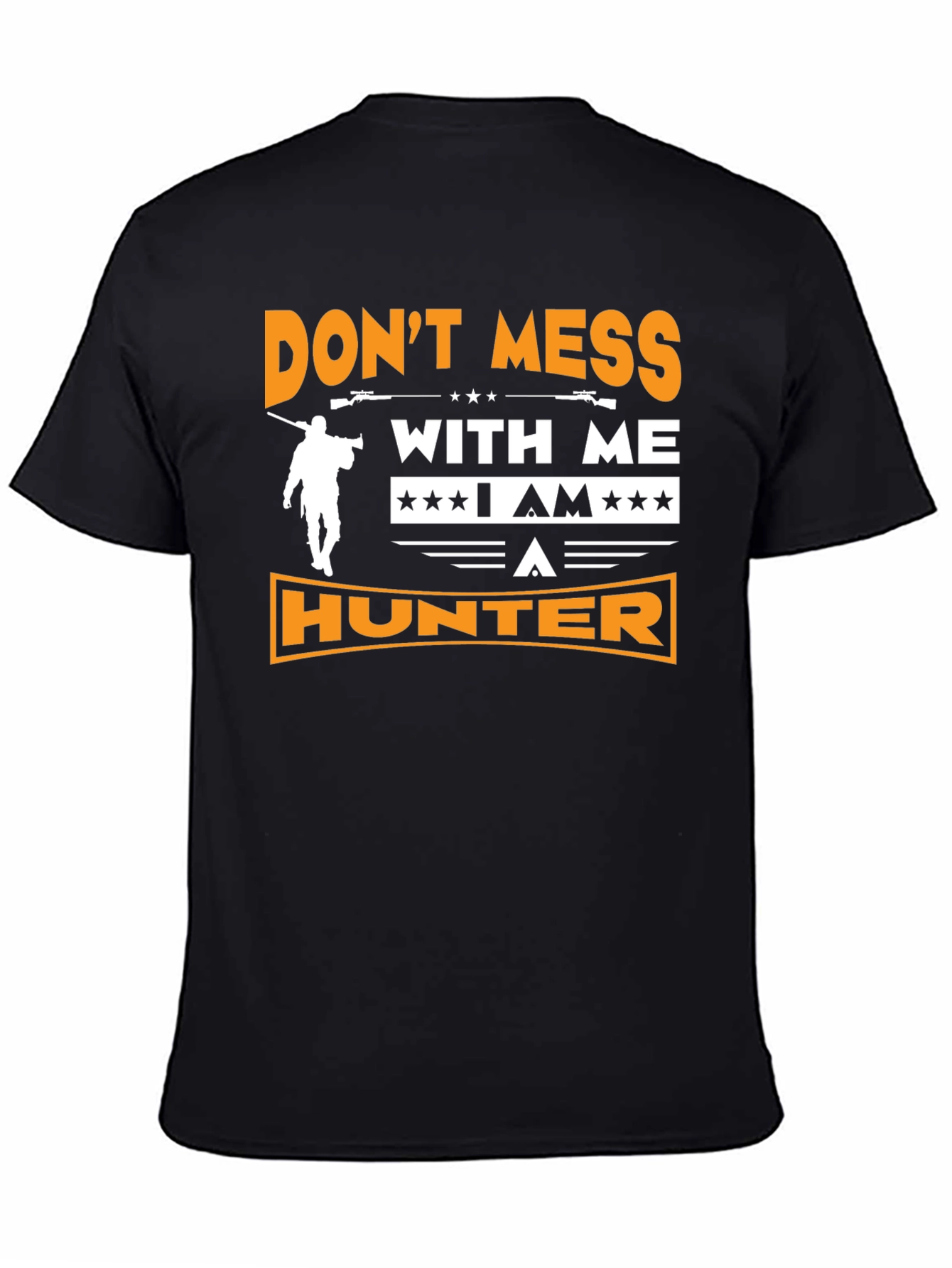 Dont Mess With Me I am A Hunter T-Shirt