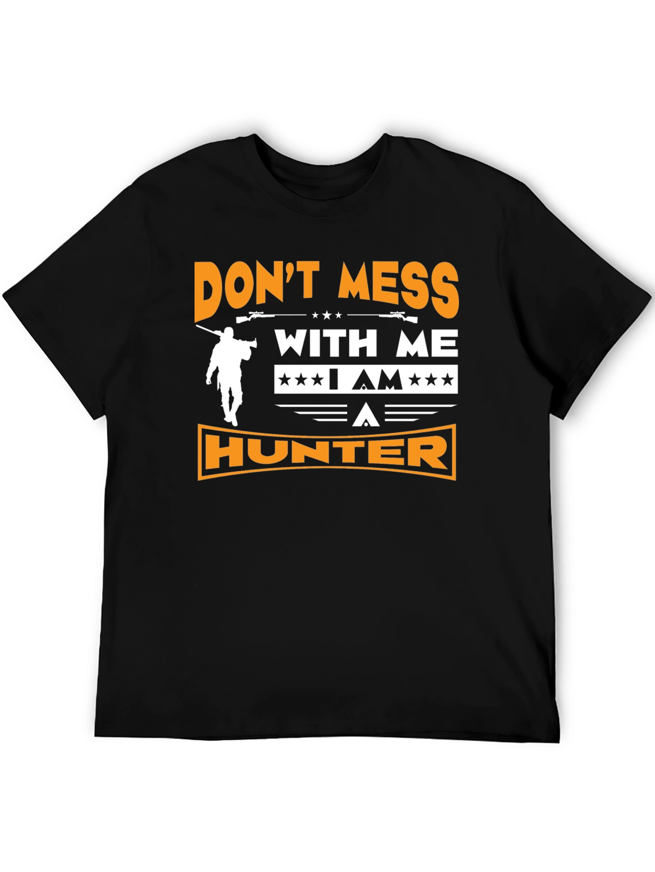 Dont Mess With Me I am A Hunter T-Shirt