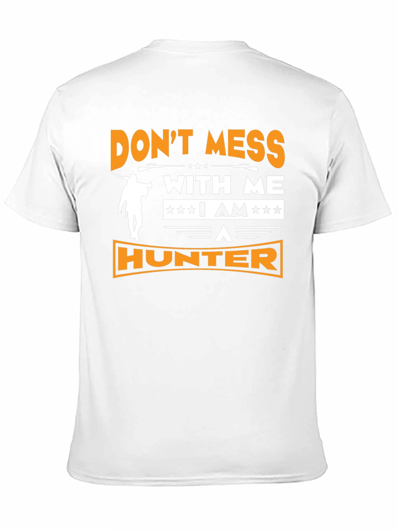 Dont Mess With Me I am A Hunter T-Shirt