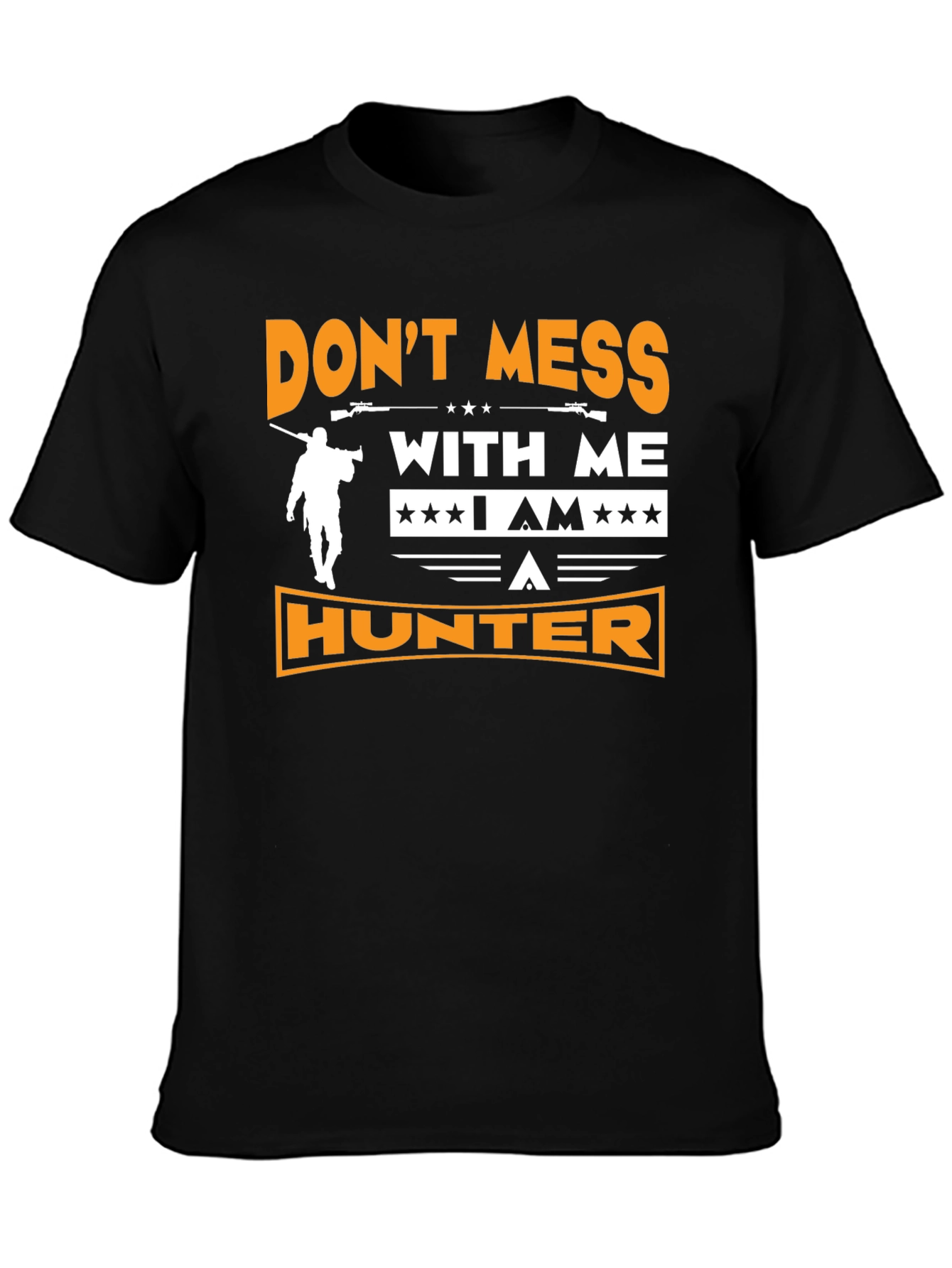 Dont Mess With Me I am A Hunter T-Shirt