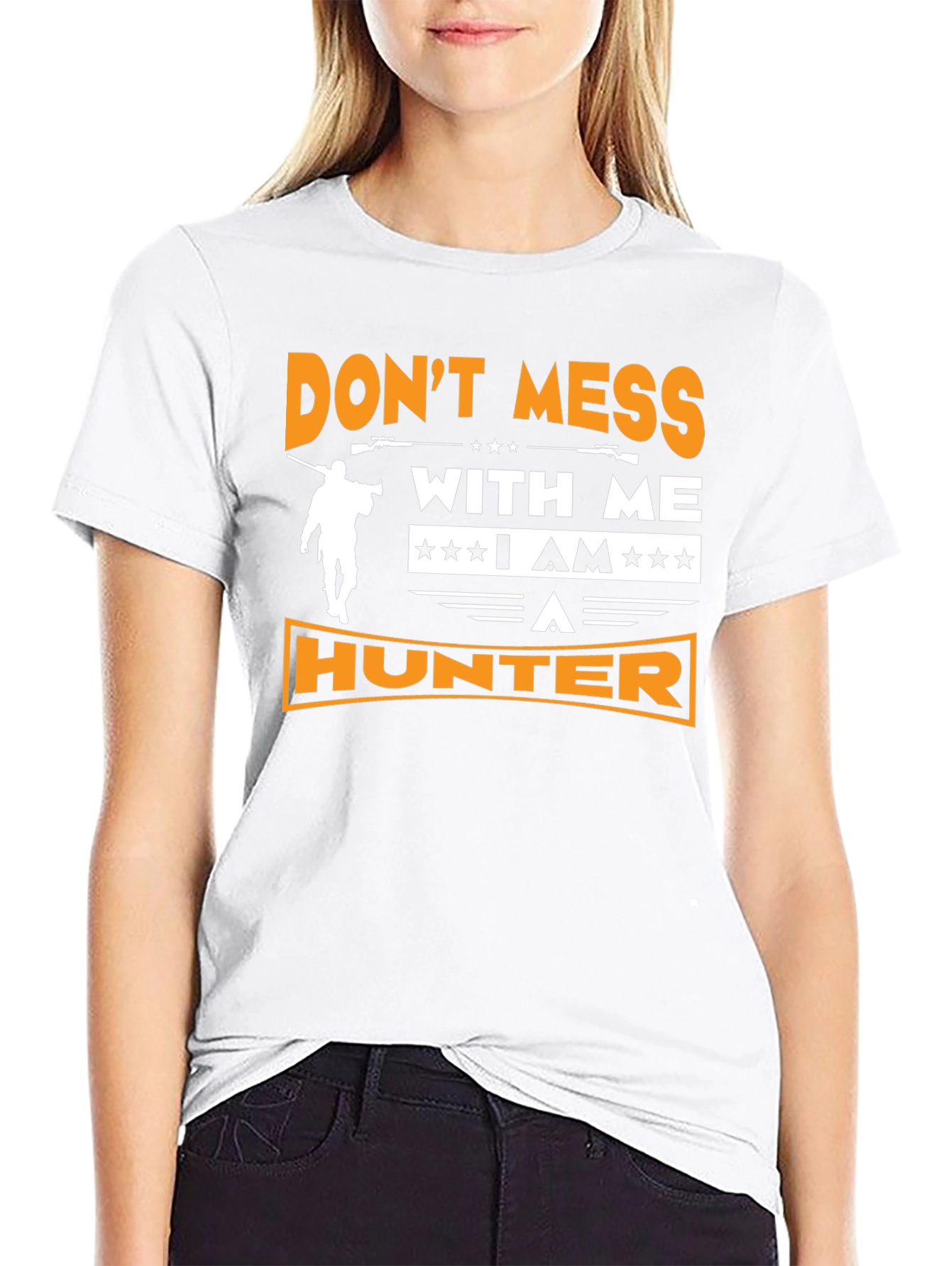 Dont Mess With Me I am A Hunter T-Shirt