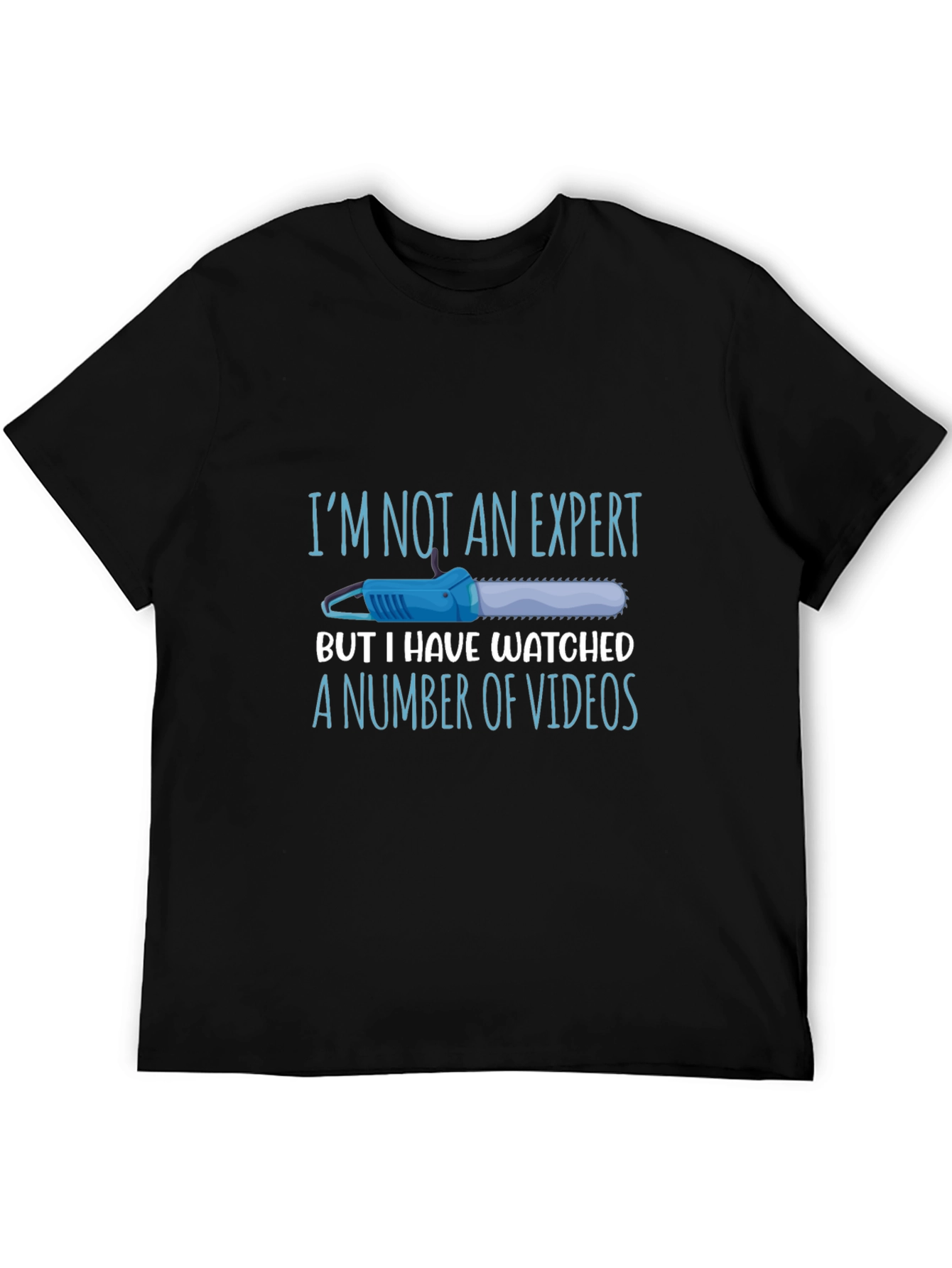 Funny Chainsaw T-Shirt - Im Not an Expert