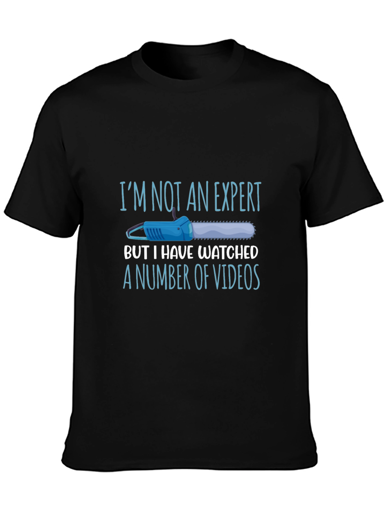 Funny Chainsaw T-Shirt - Im Not an Expert