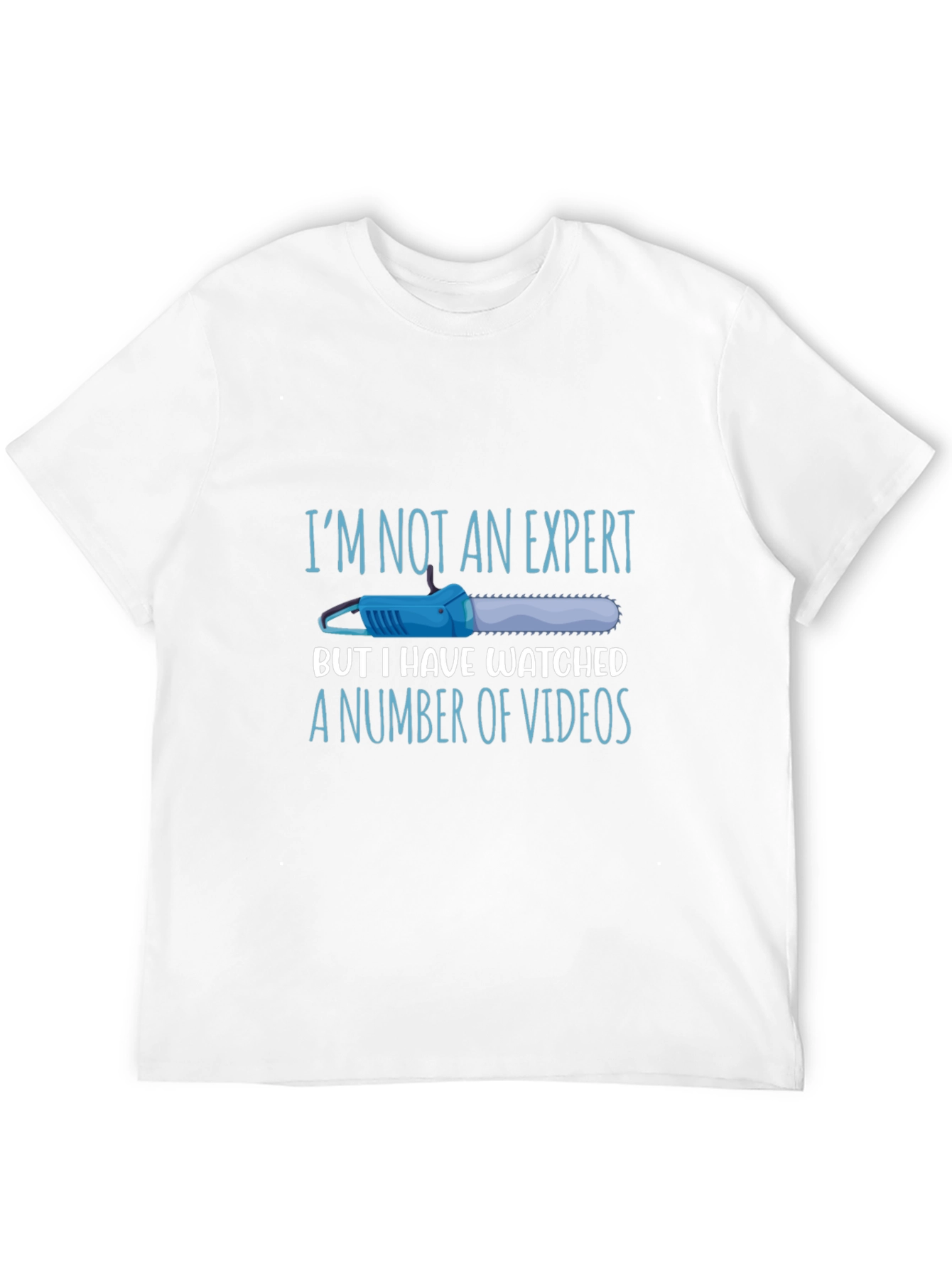 Funny Chainsaw T-Shirt - Im Not an Expert