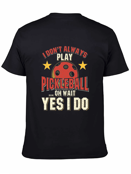 Funny Pickleball T-Shirt - Always Play Pickleball!