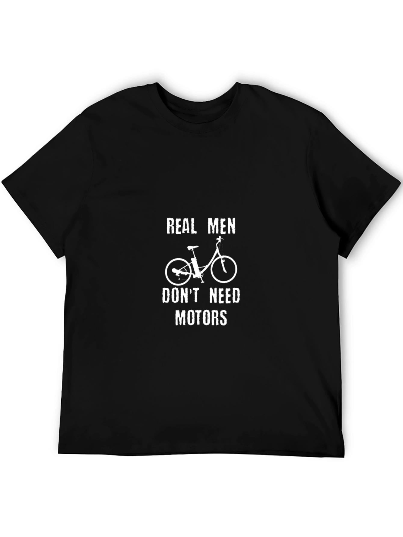 Real Men Dont Need Motors T-Shirt