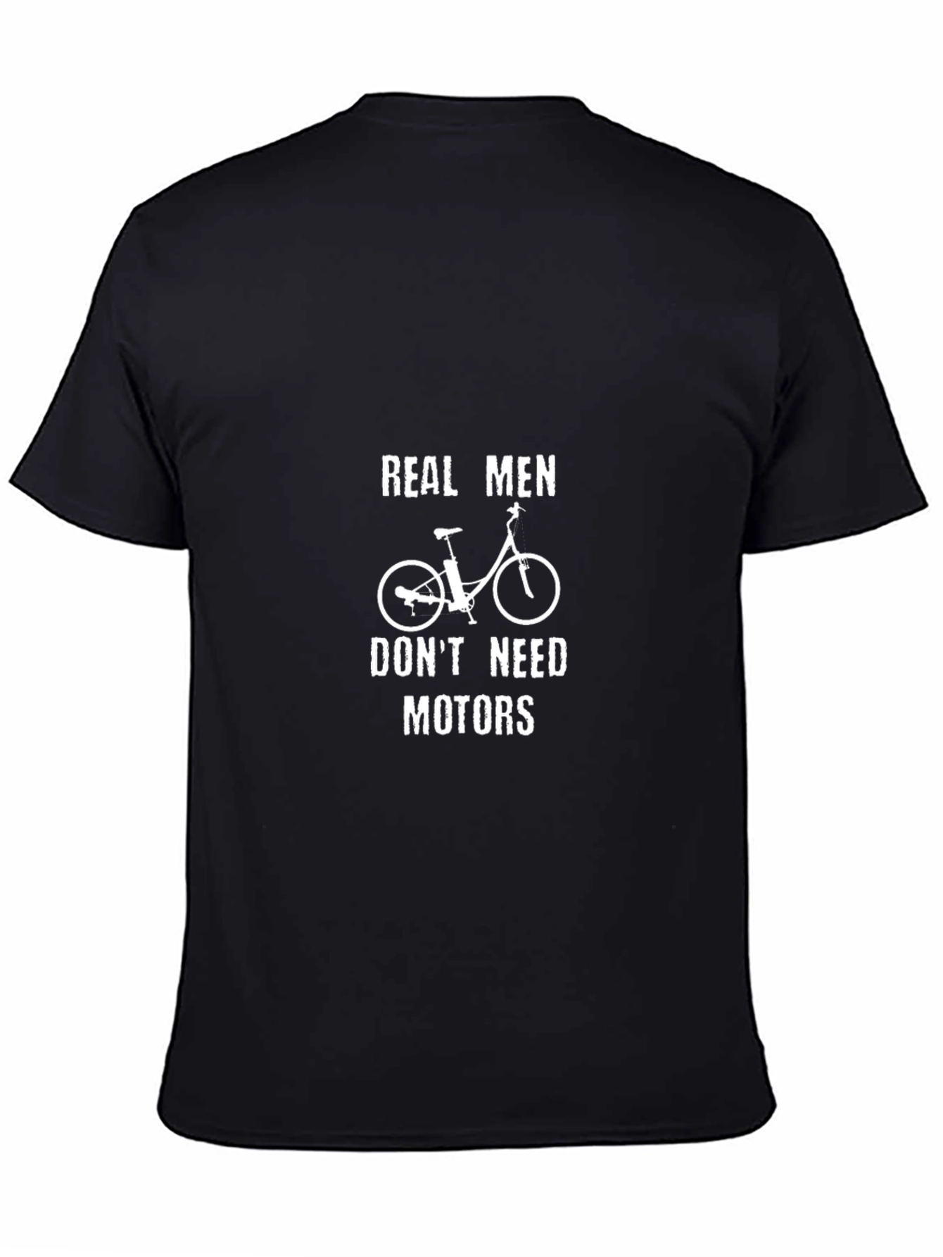 Real Men Dont Need Motors T-Shirt
