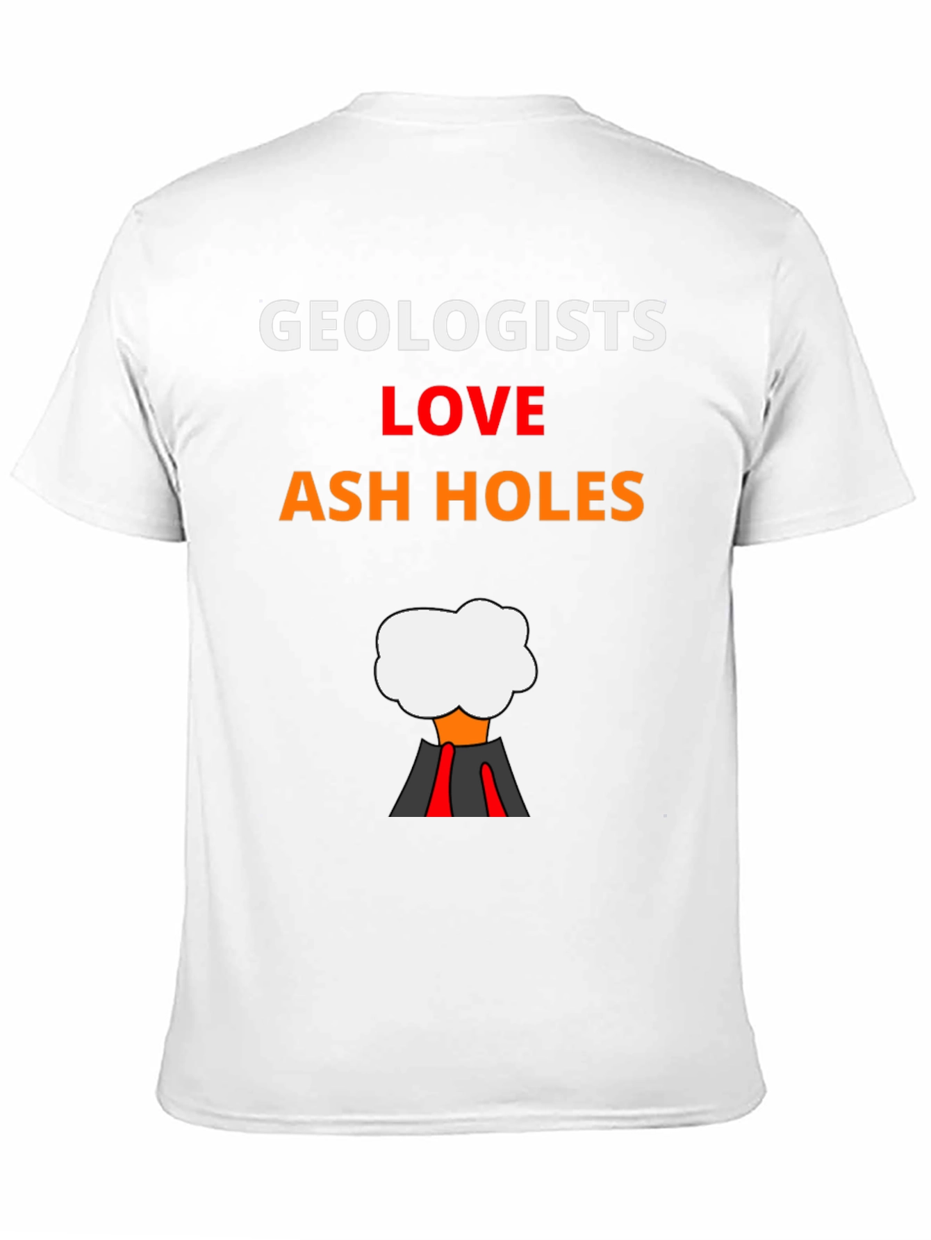 Geologists Love Ash Holes Graphic T-Shirt