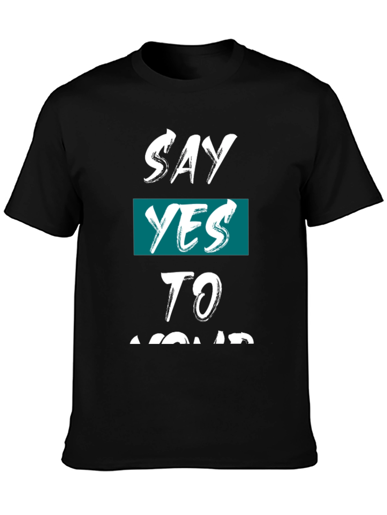 Say Yes Graphic Tee - Motivational Black T-Shirt