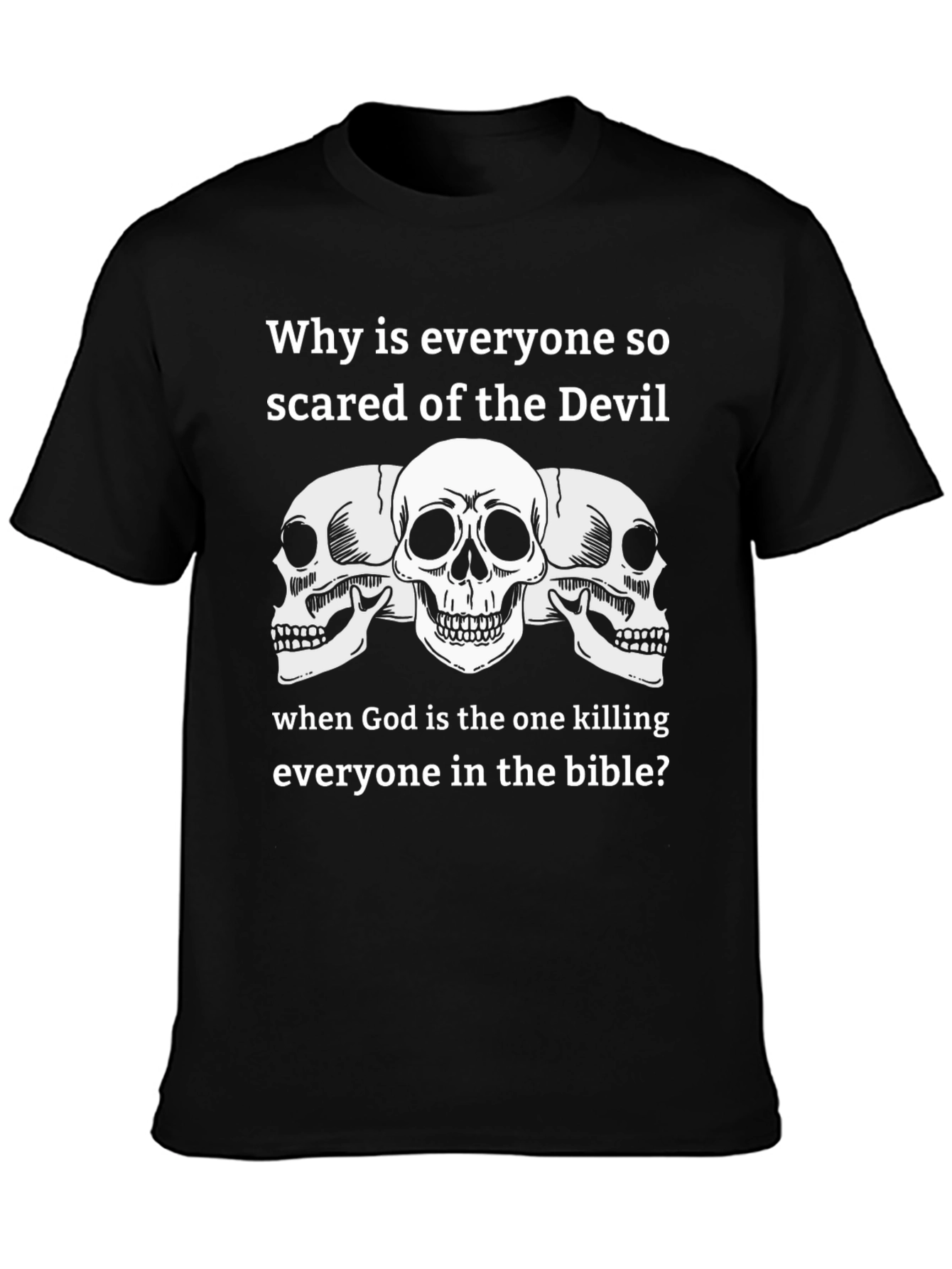 Sarcastic Skull T-Shirt - Why Fear the Devil?