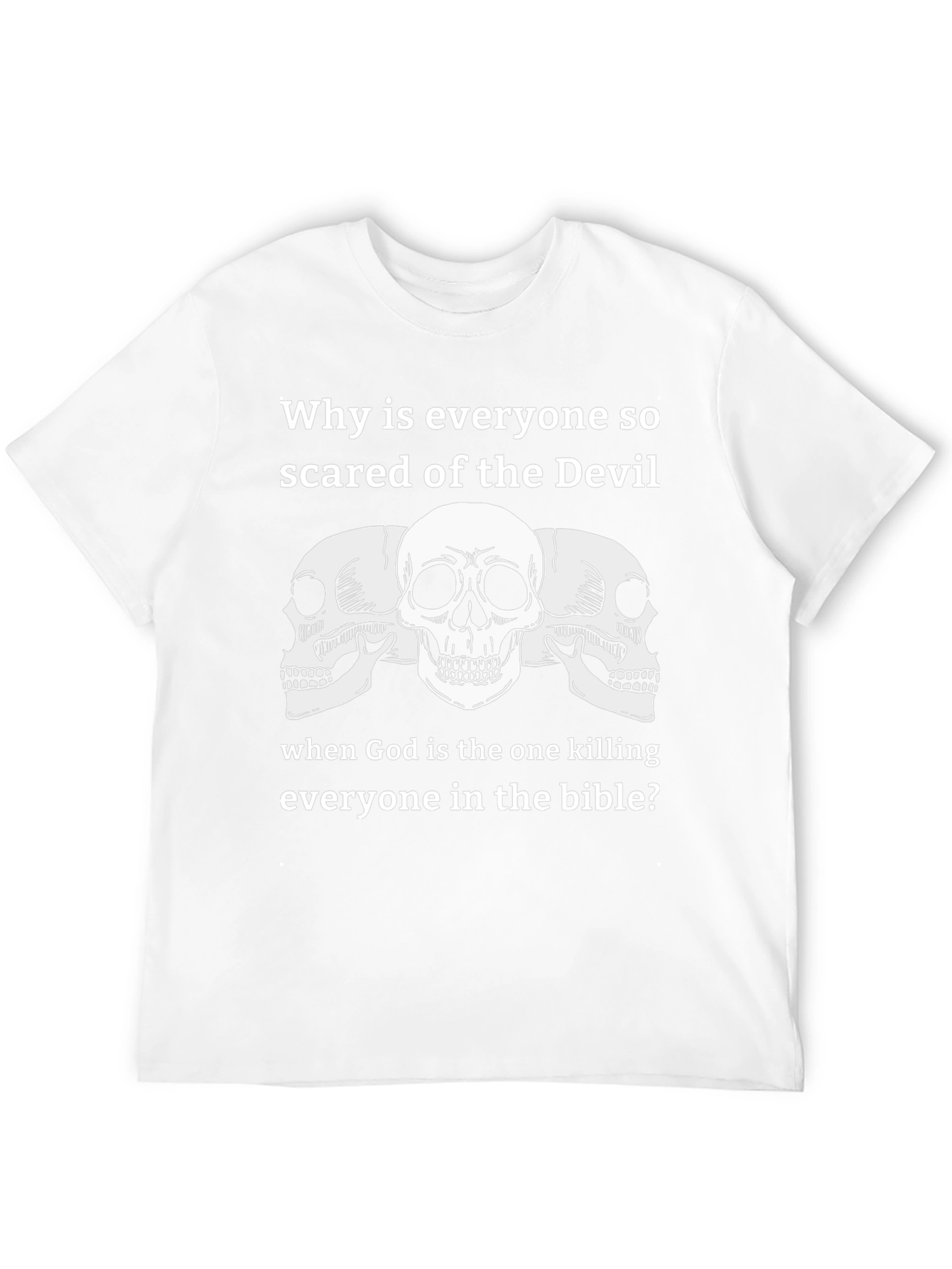 Sarcastic Skull T-Shirt - Why Fear the Devil?