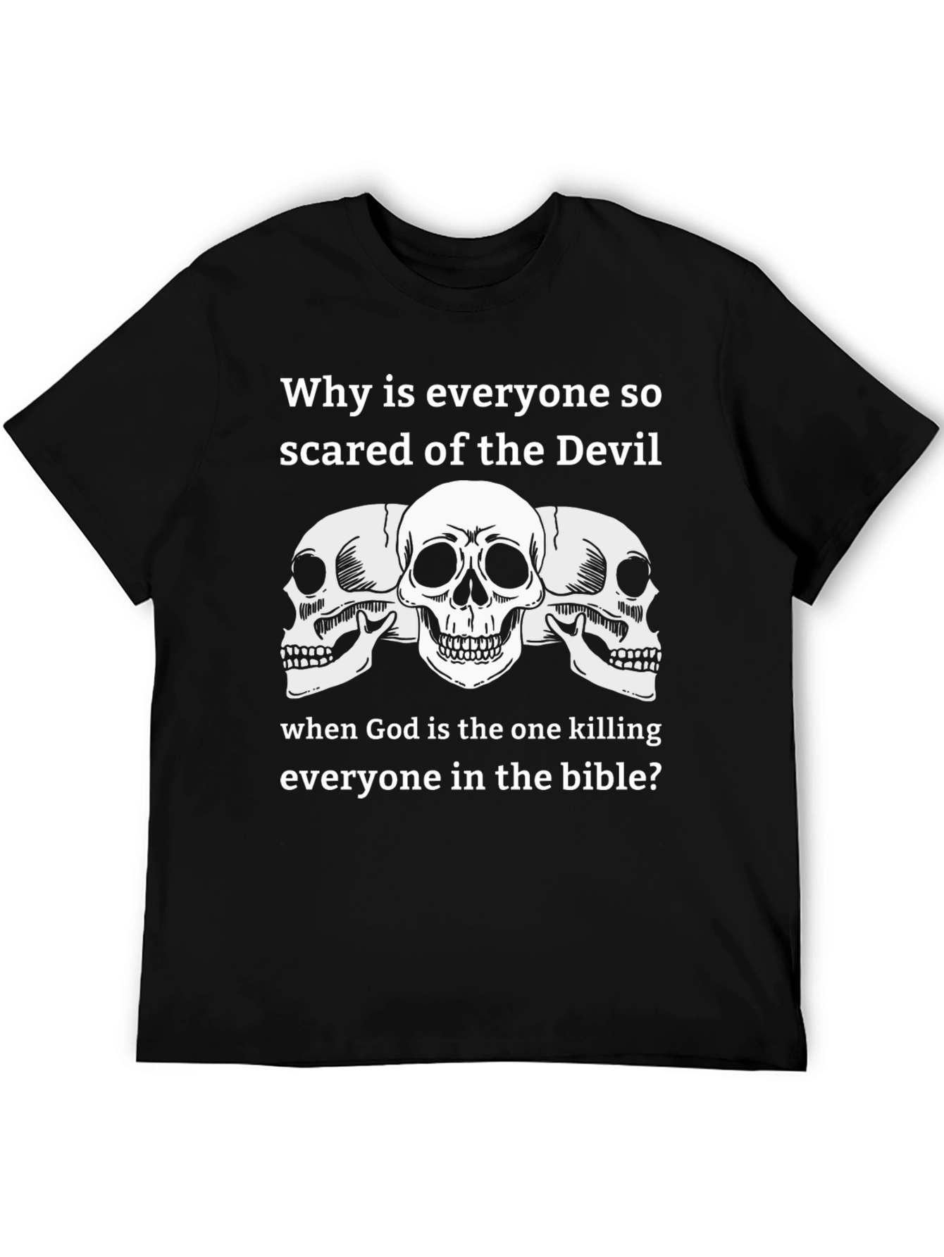 Sarcastic Skull T-Shirt - Why Fear the Devil?