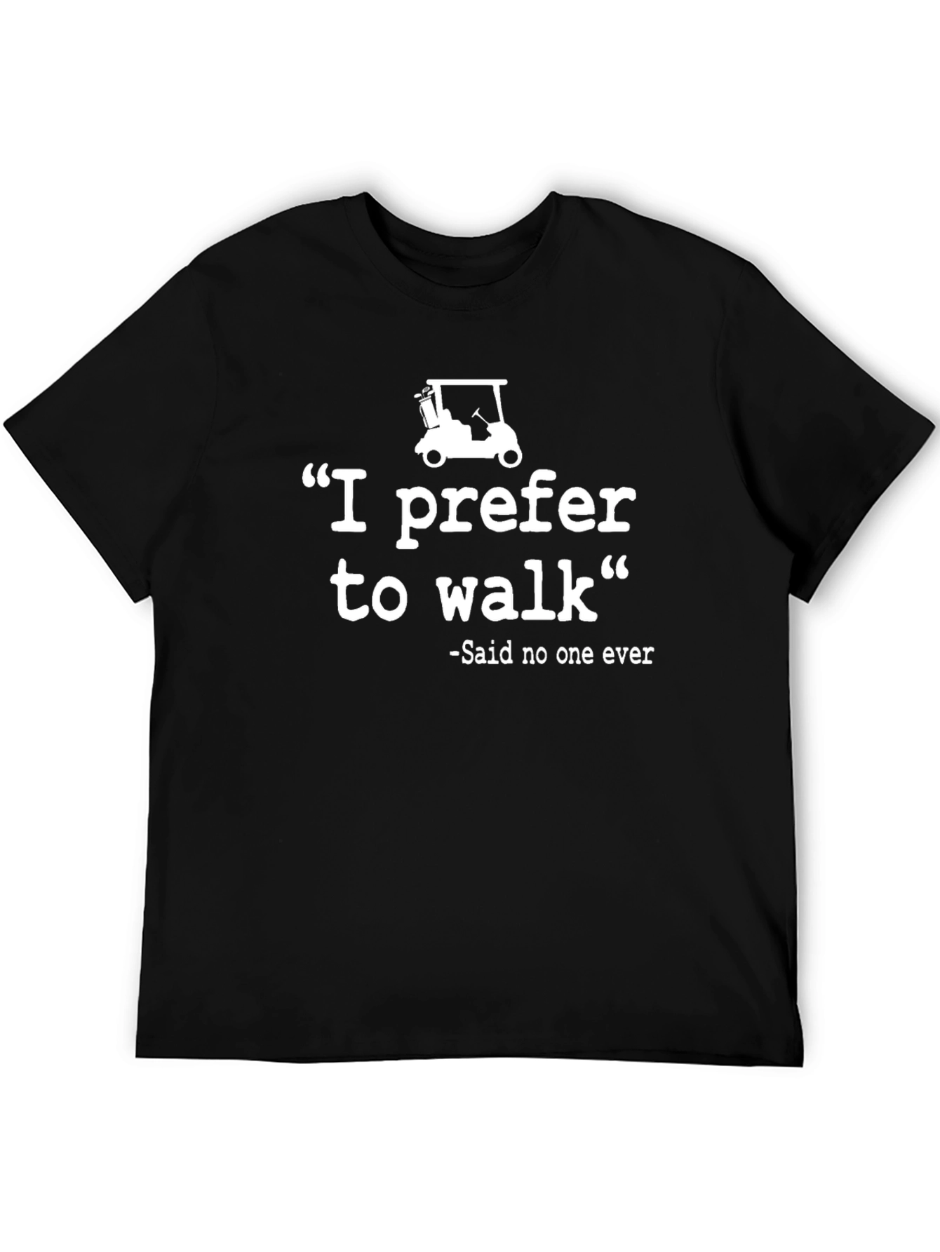 I Prefer To Walk Golf Humor T-Shirt