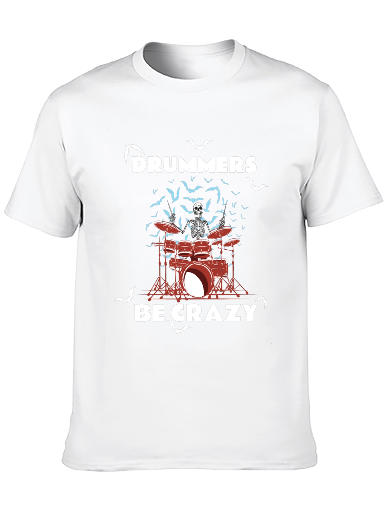 Drummers Be Crazy Skeleton Drum Set T-Shirt