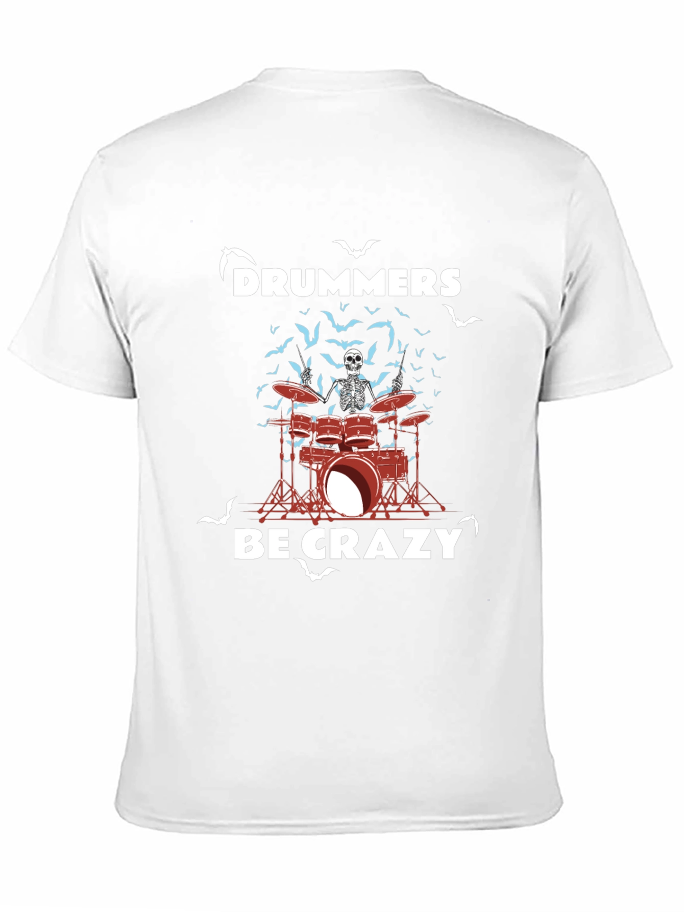 Drummers Be Crazy Skeleton Drum Set T-Shirt