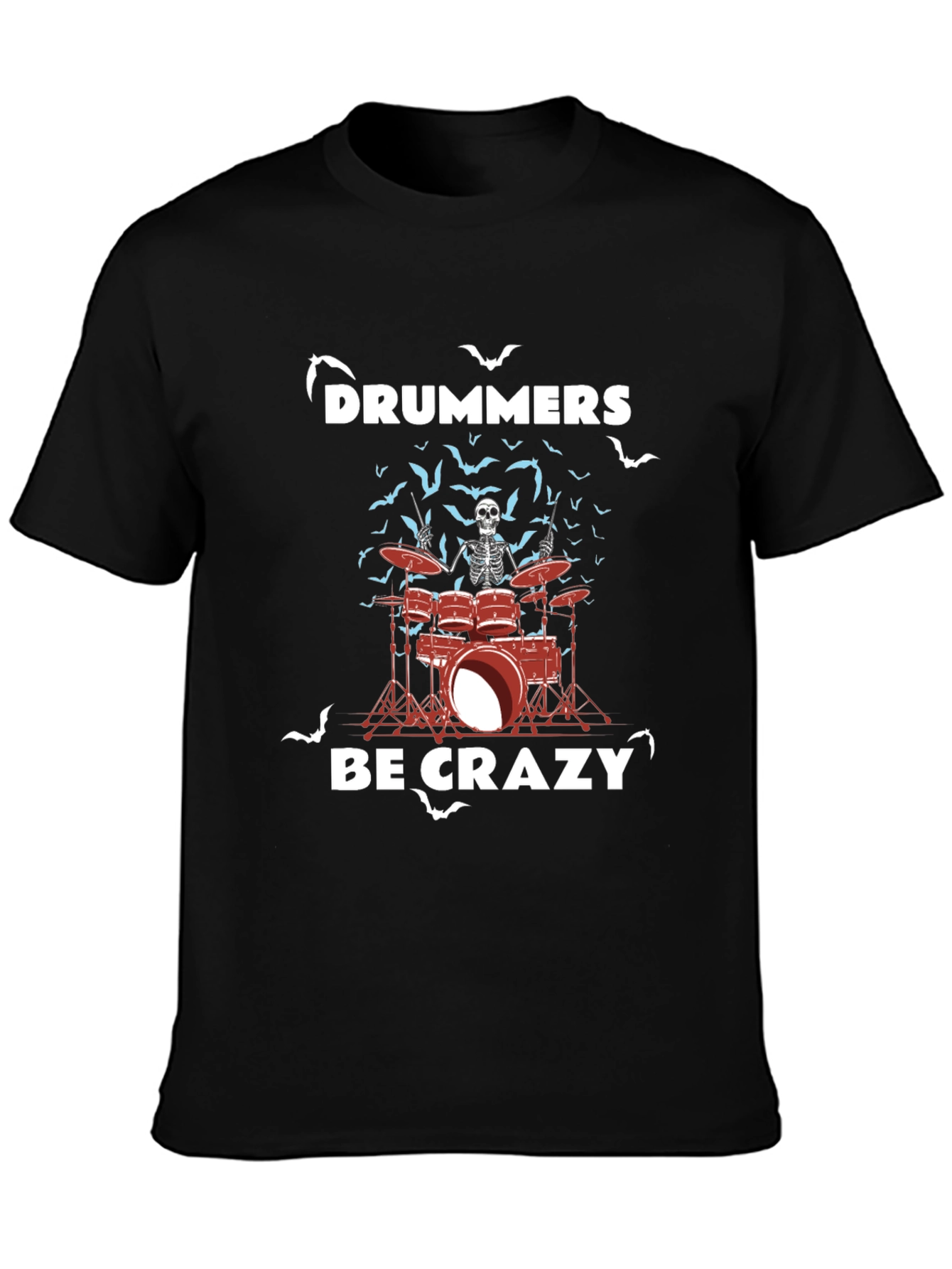 Drummers Be Crazy Skeleton Drum Set T-Shirt