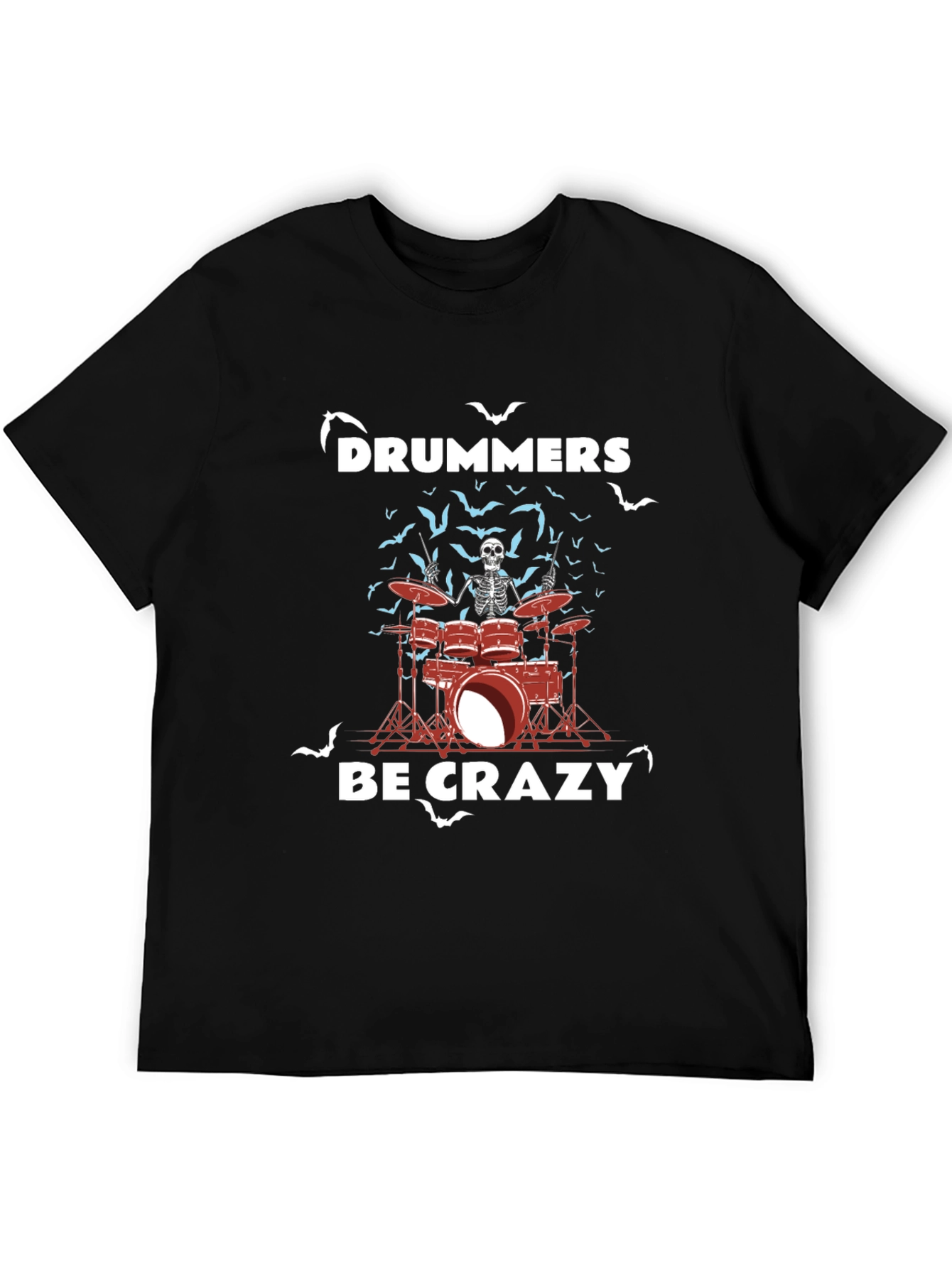 Drummers Be Crazy Skeleton Drum Set T-Shirt