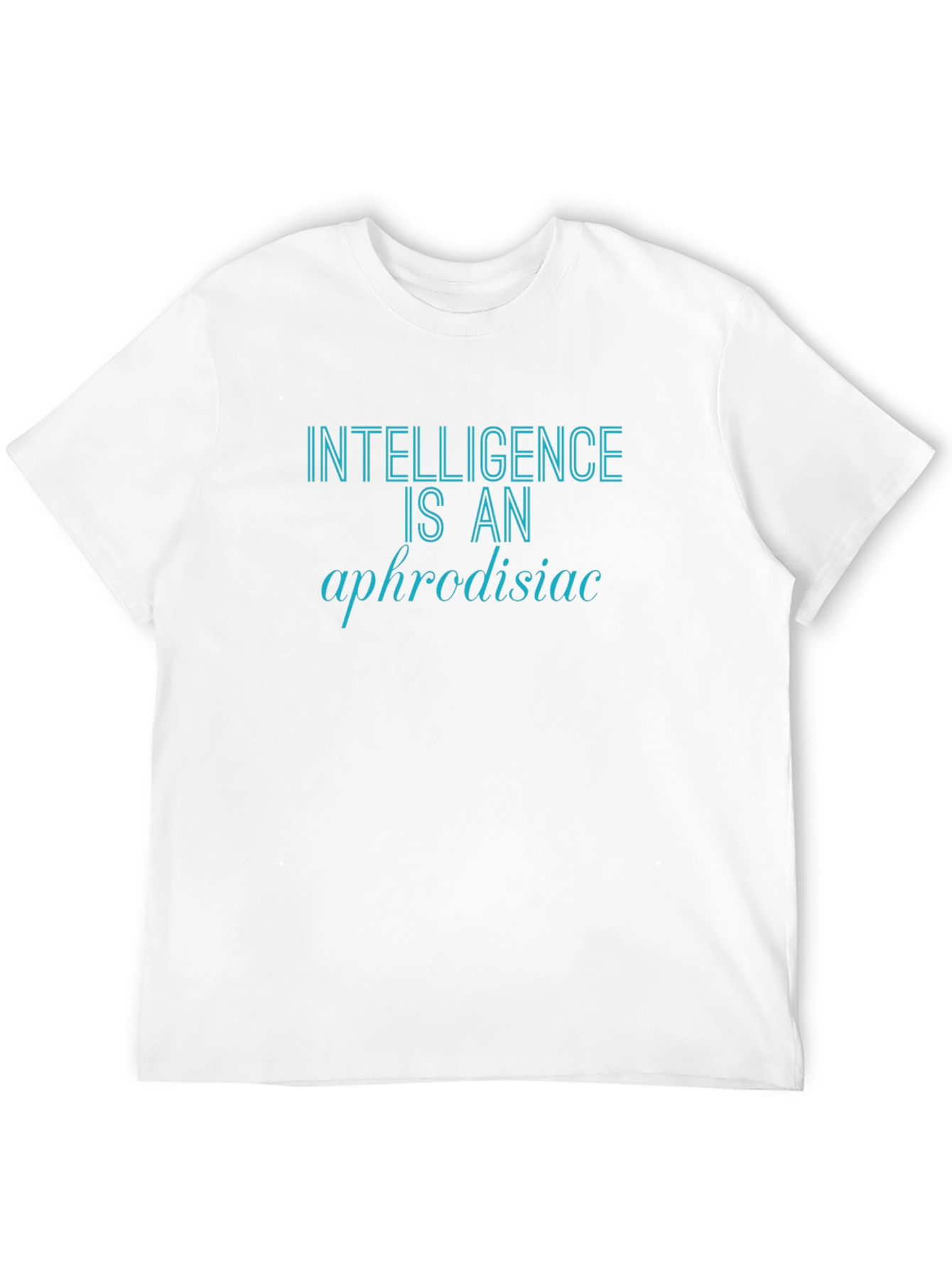 Intelligence is an Aphrodisiac Tee