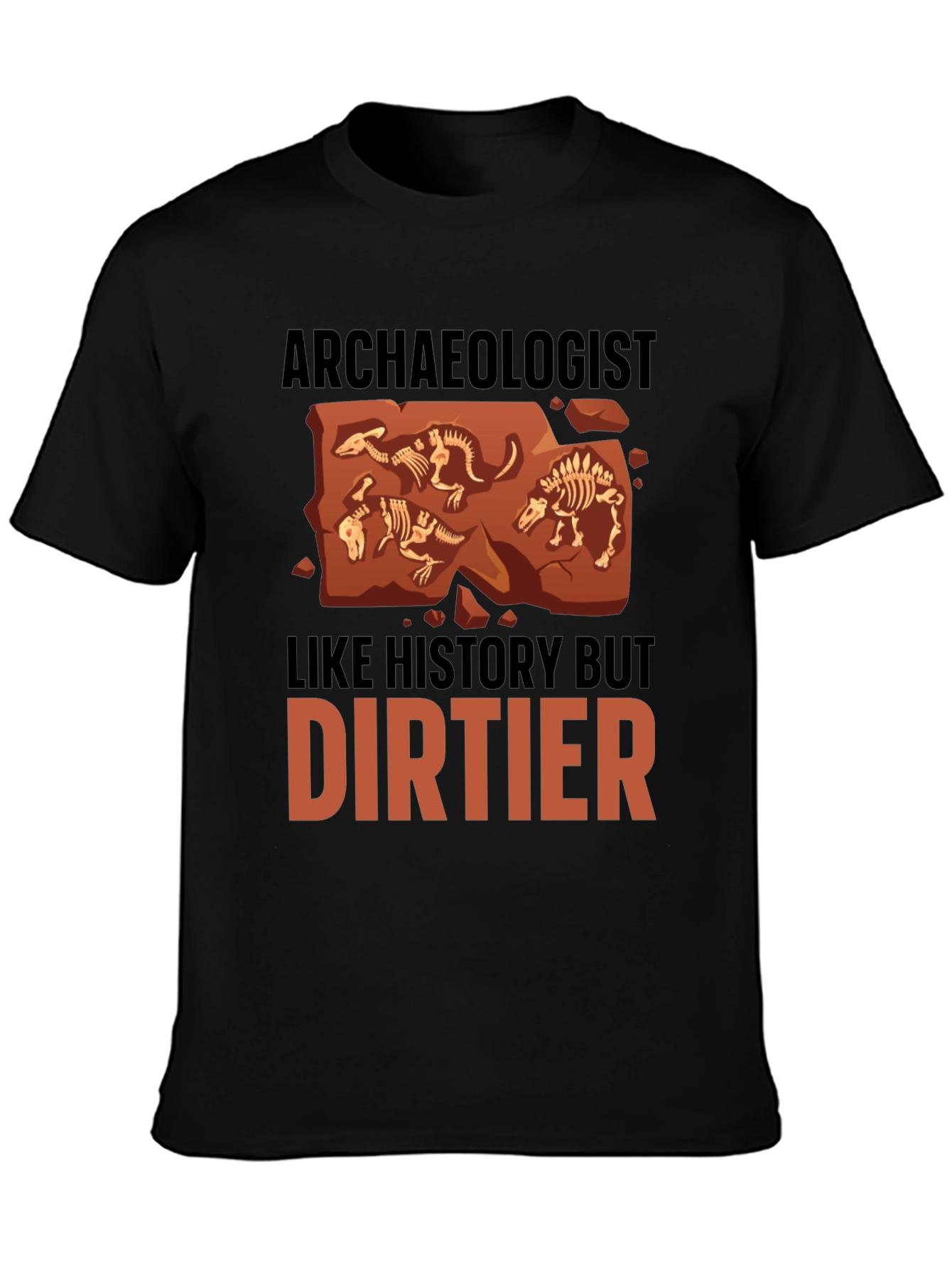 Archaeologist T-Shirt - History But Dirtier
