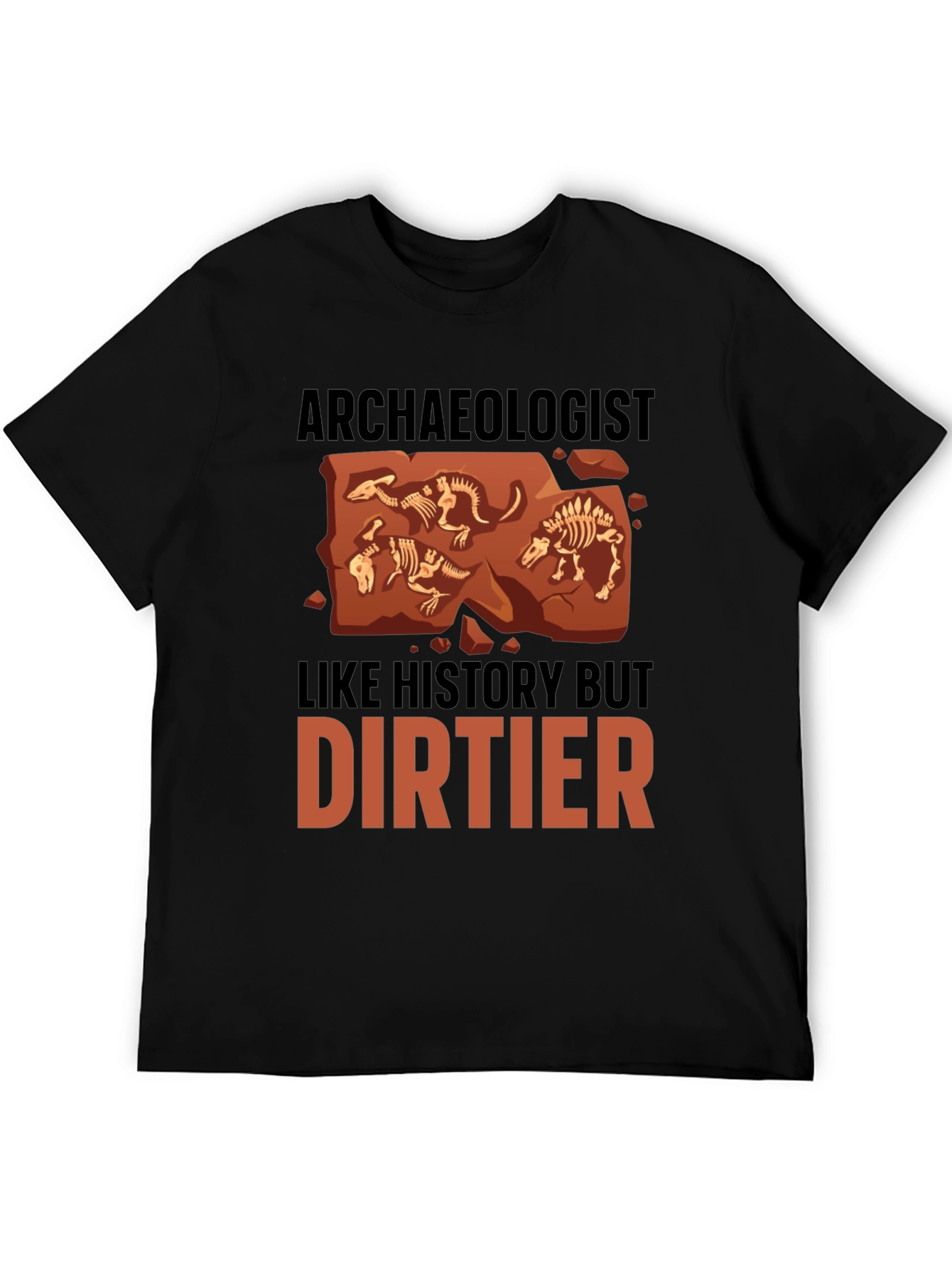 Archaeologist T-Shirt - History But Dirtier