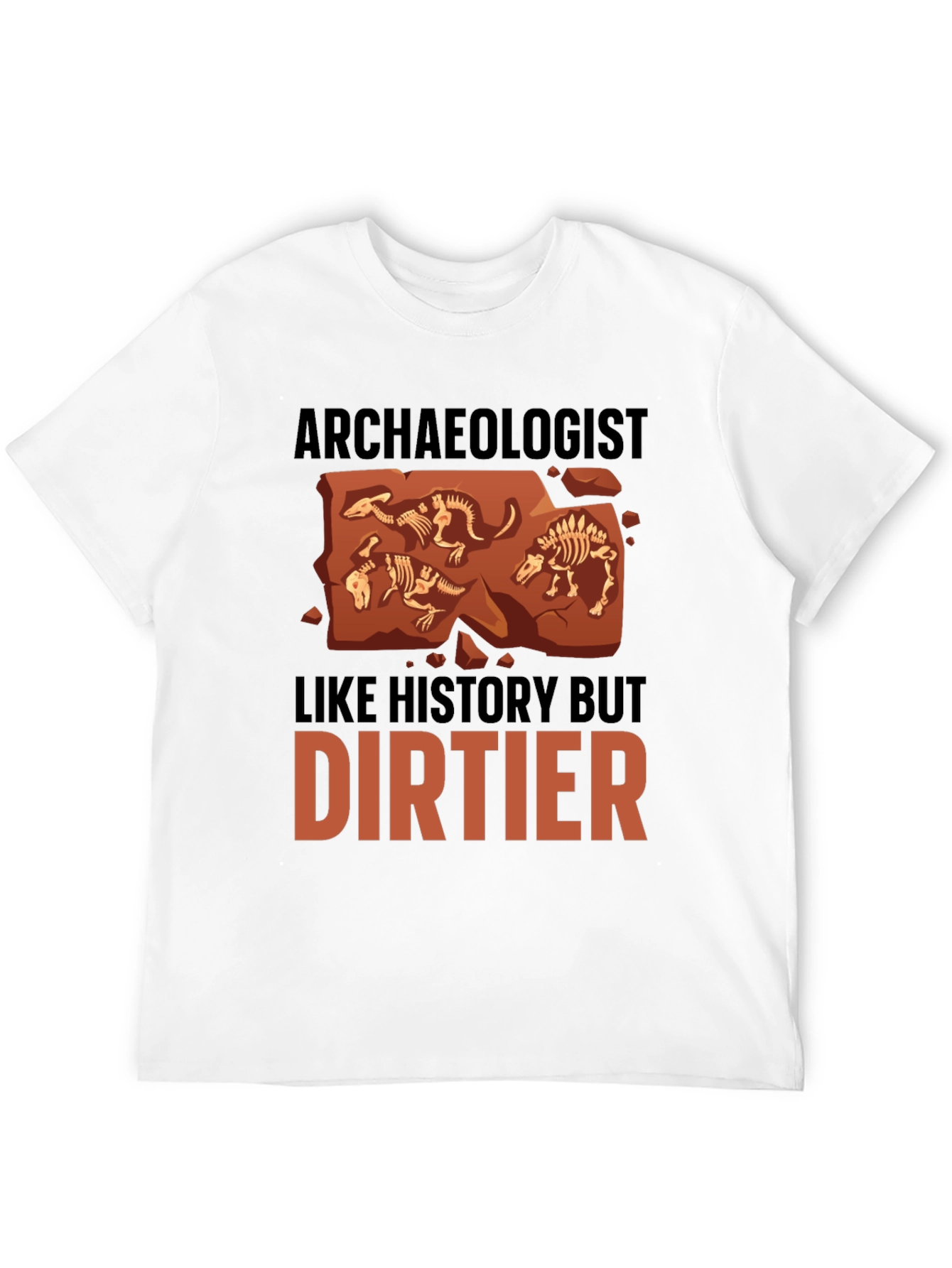 Archaeologist T-Shirt - History But Dirtier