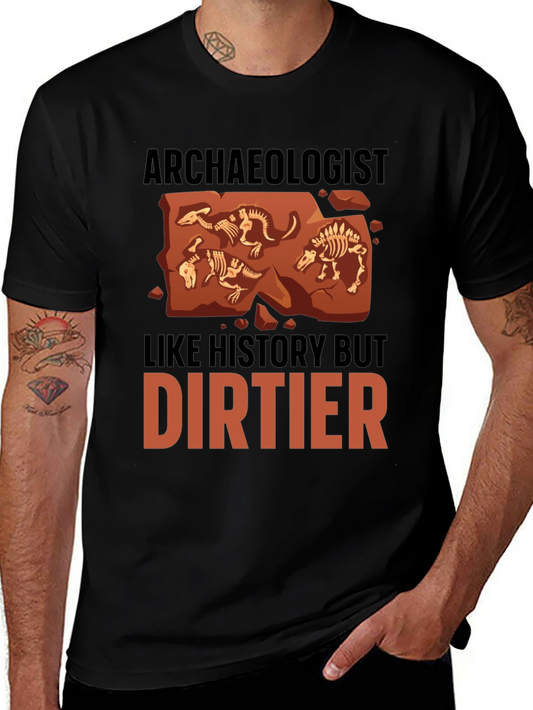 Archaeologist T-Shirt - History But Dirtier
