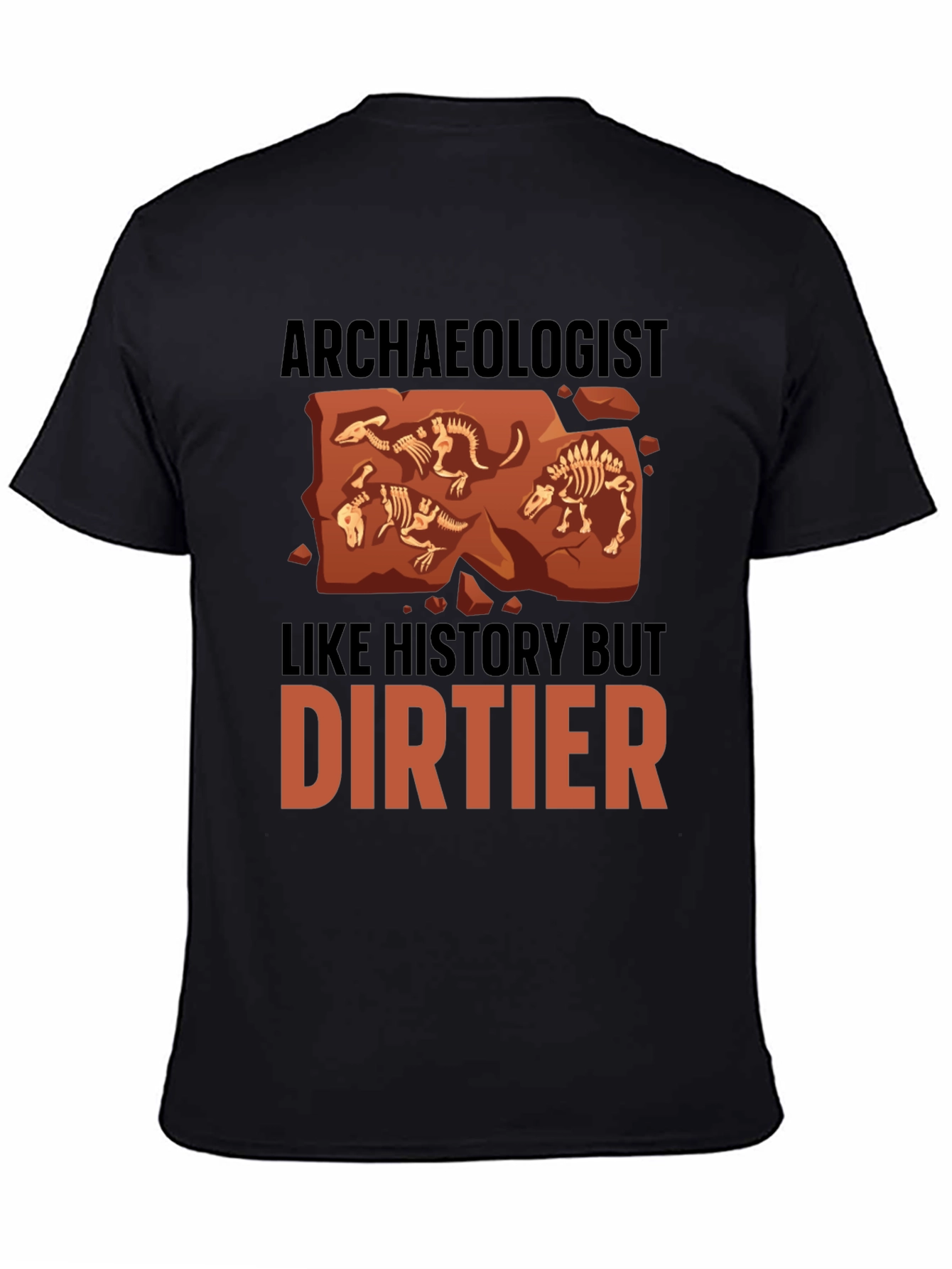 Archaeologist T-Shirt - History But Dirtier