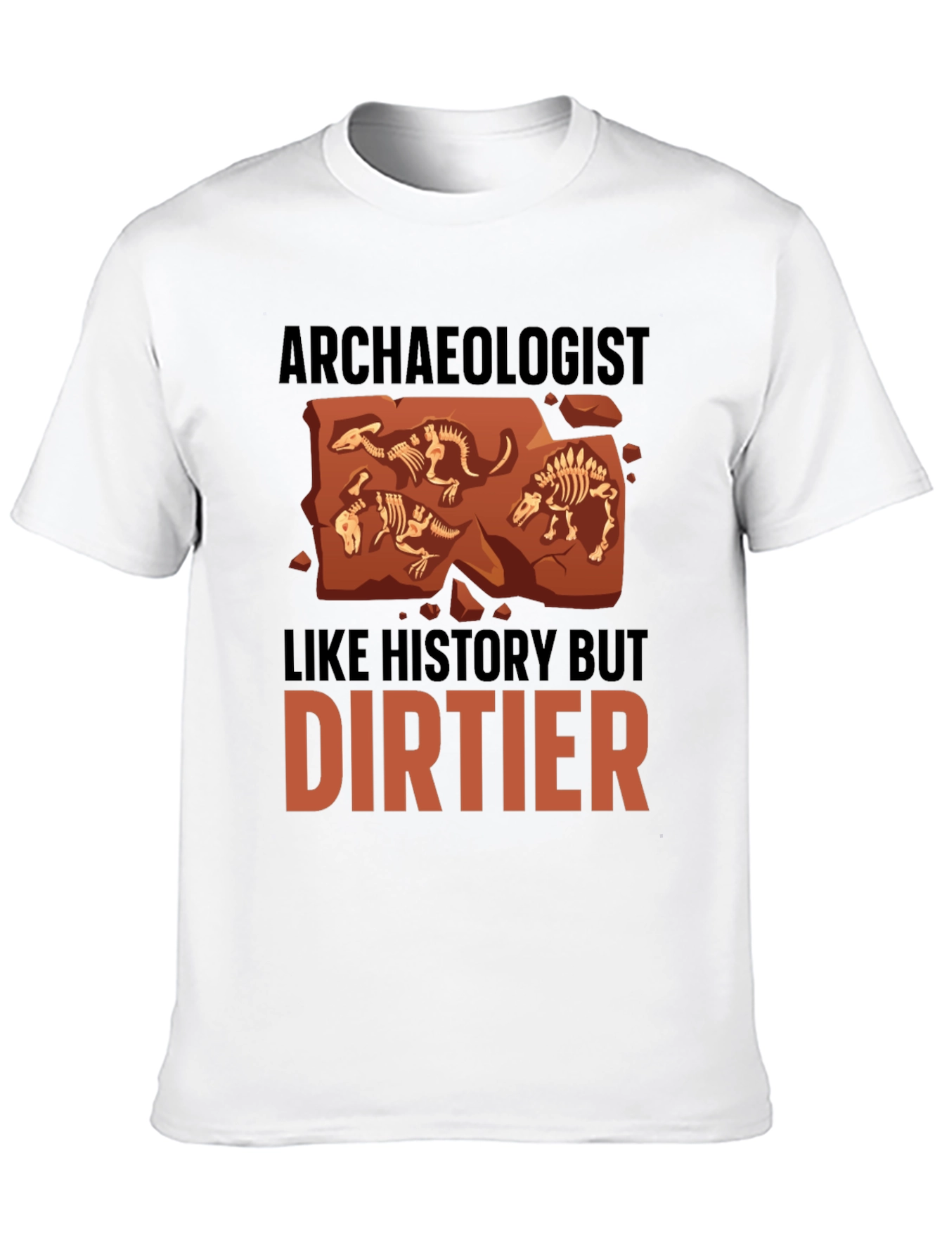 Archaeologist T-Shirt - History But Dirtier