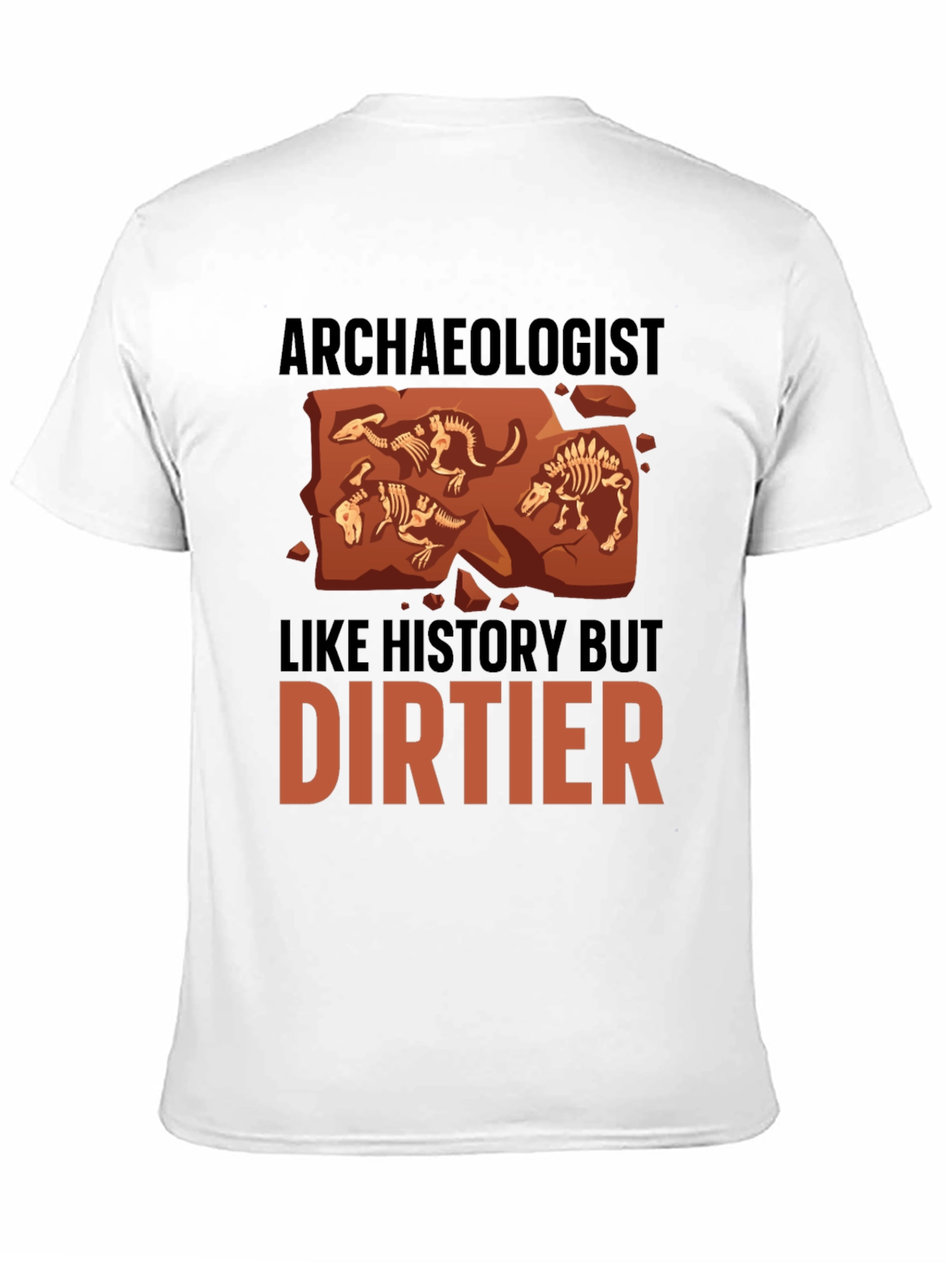 Archaeologist T-Shirt - History But Dirtier