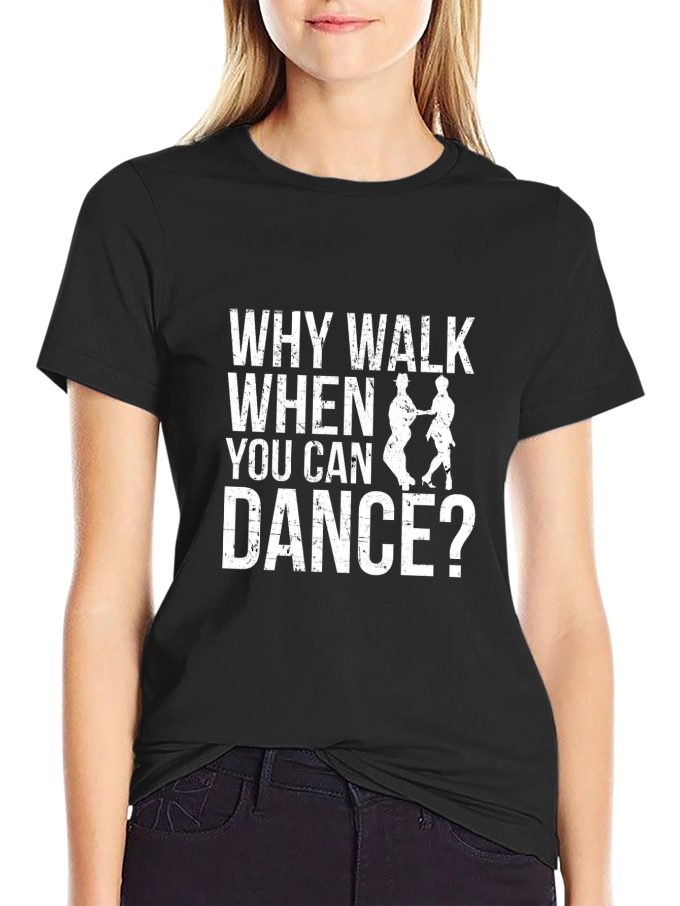 Why Walk When You Can Dance? T-Shirt