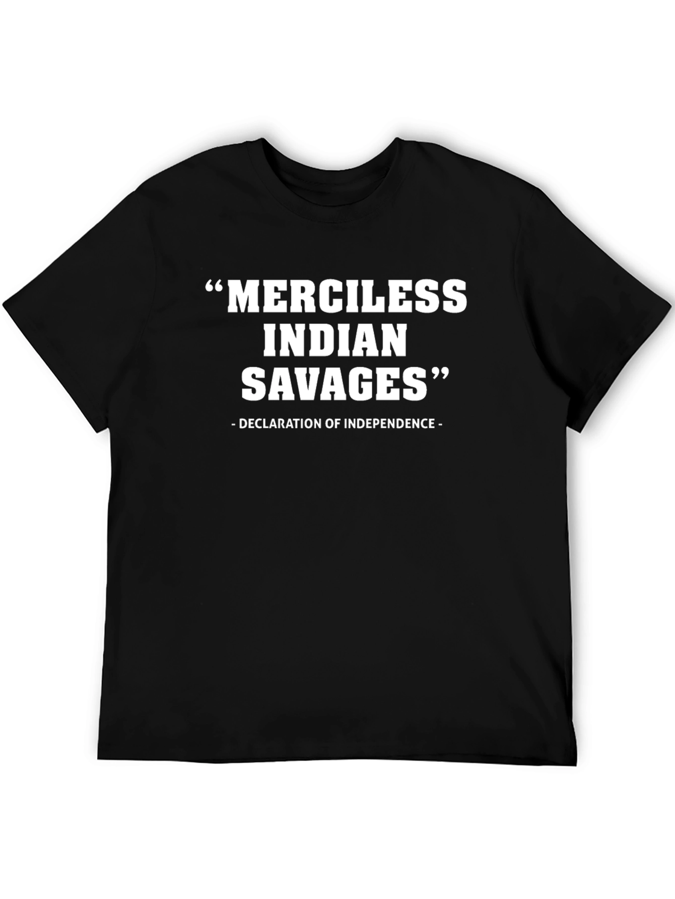Merciless Indian Savages Tee - Declaration of Independence Quote
