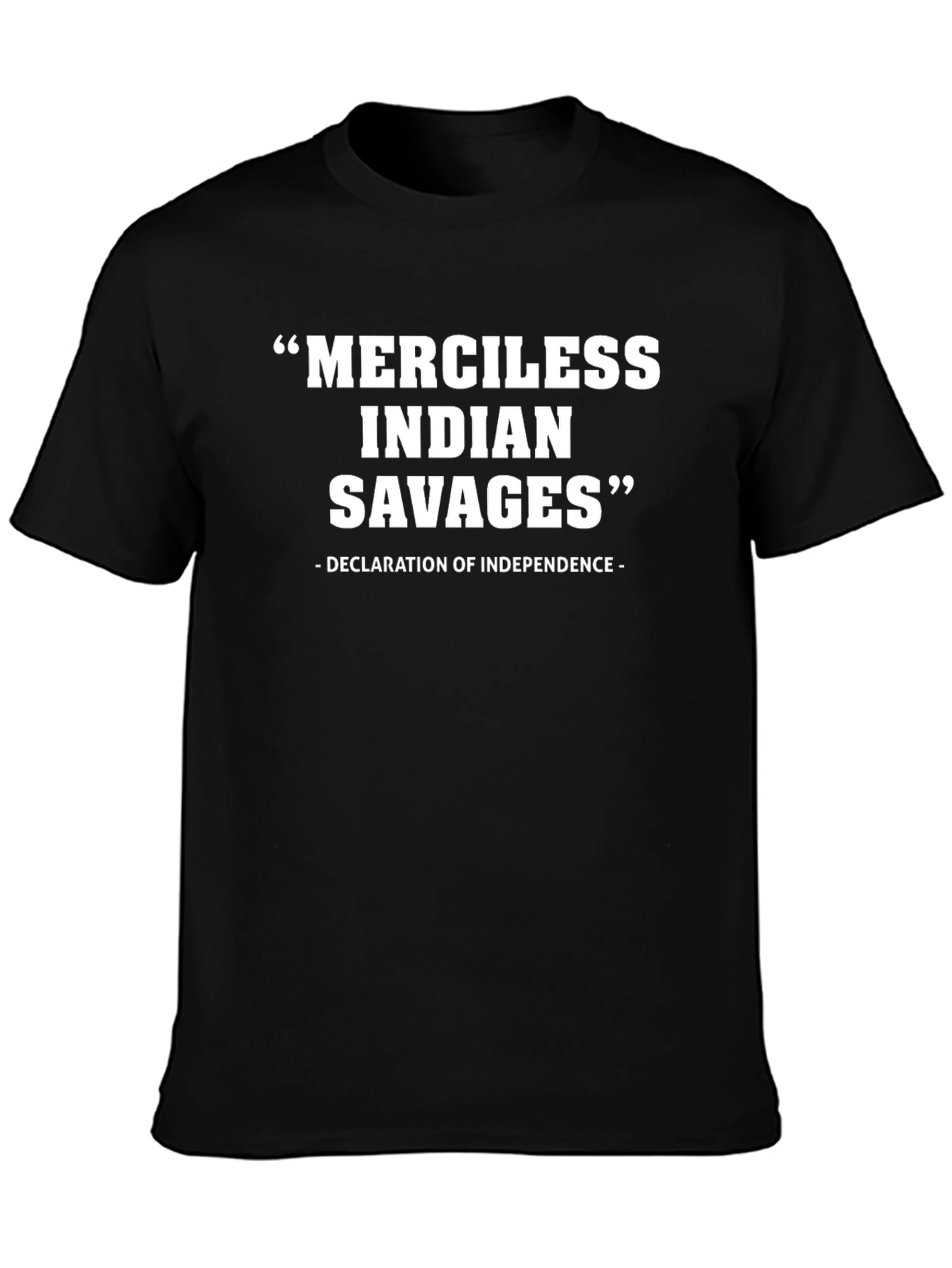 Merciless Indian Savages Tee - Declaration of Independence Quote