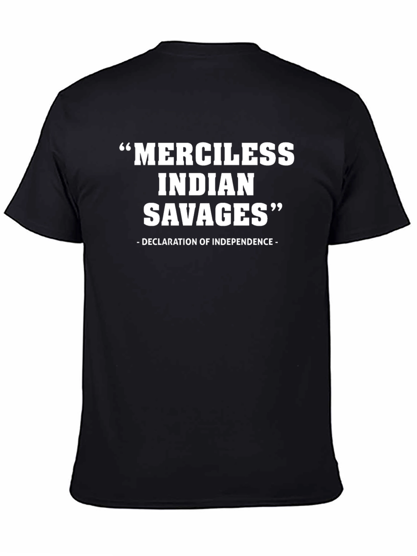 Merciless Indian Savages Tee - Declaration of Independence Quote