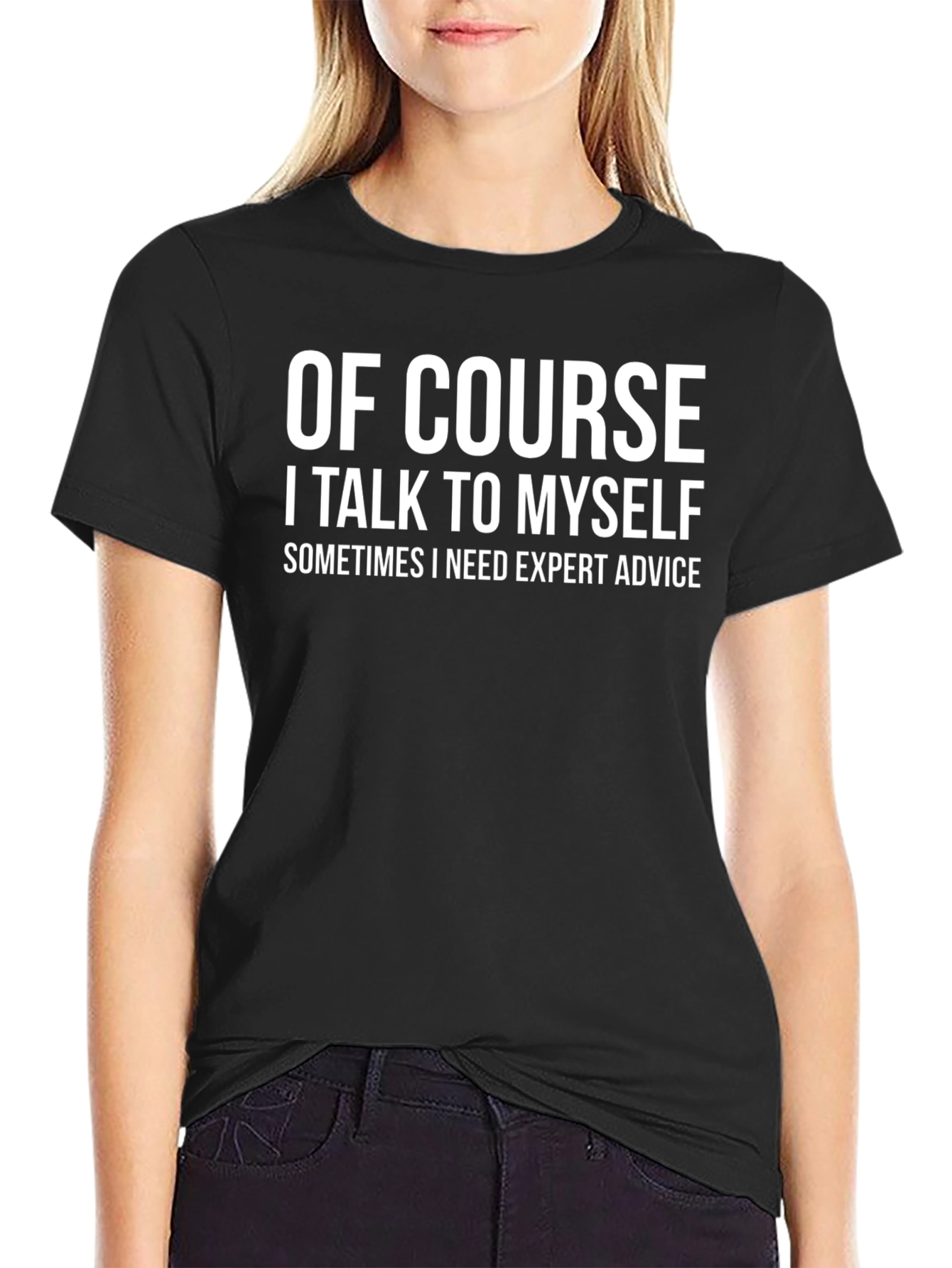 Of Course I Talk To Myself Funny T-Shirt