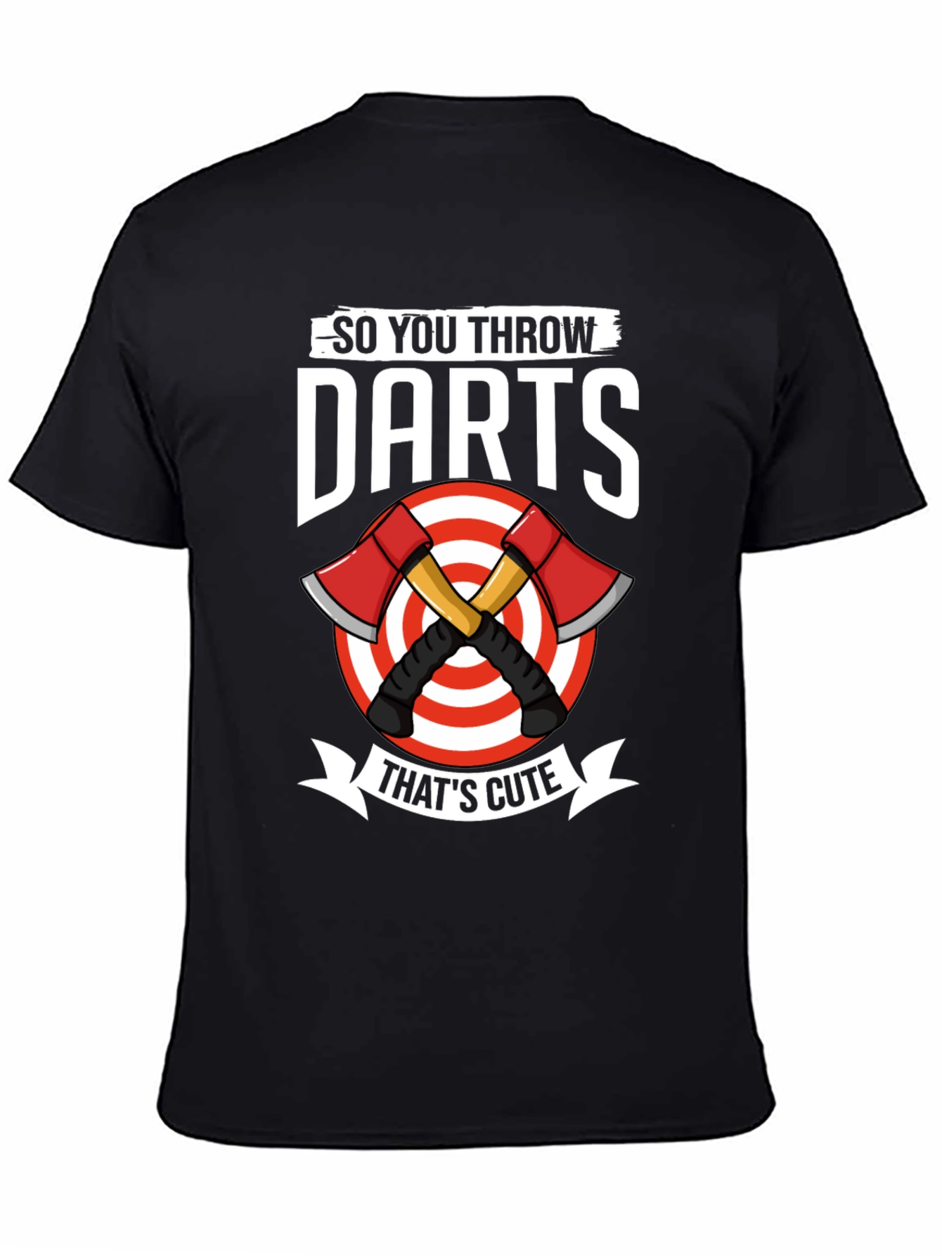 So You Throw Darts Thats Cute Axe Throwing T-Shirt
