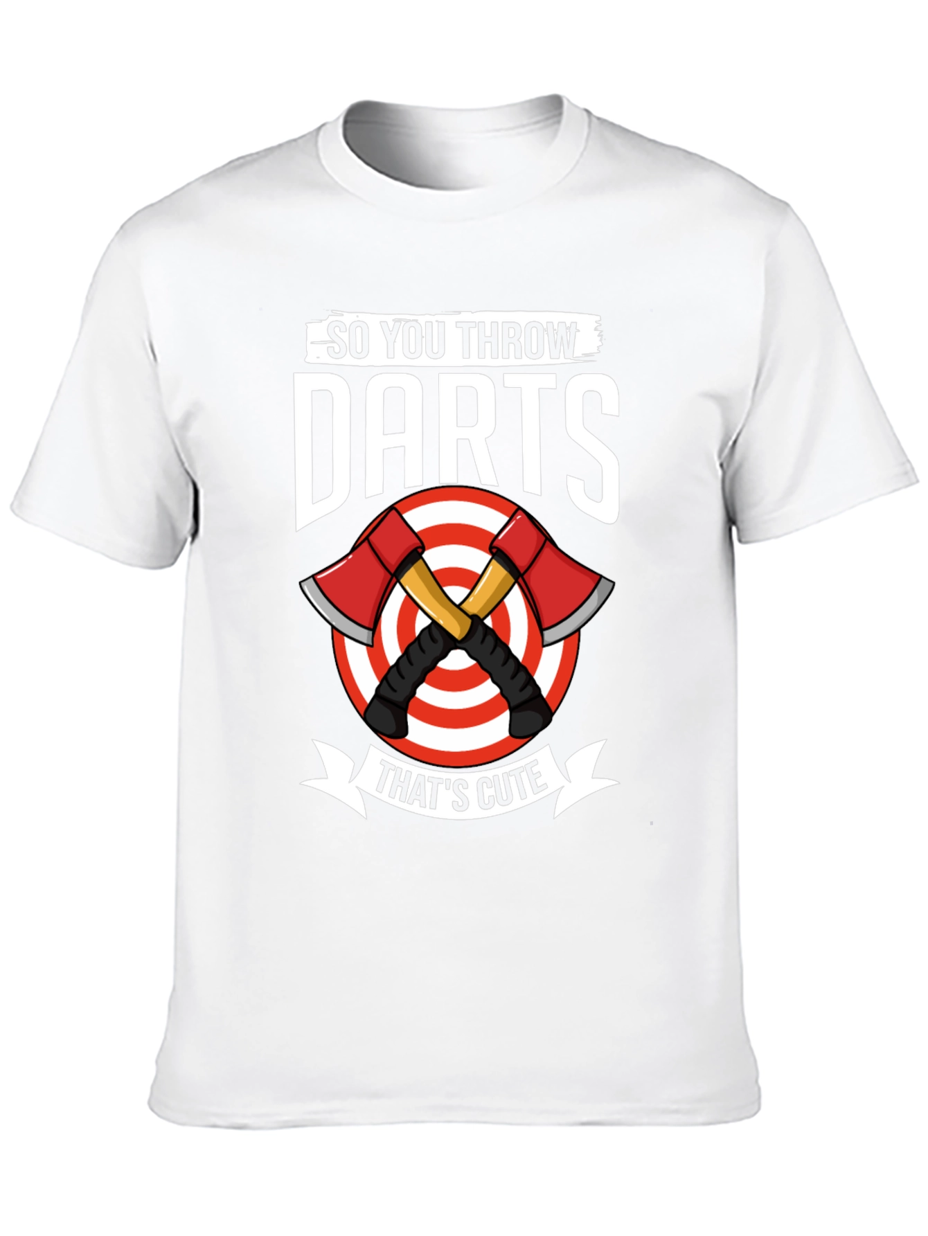 So You Throw Darts Thats Cute Axe Throwing T-Shirt