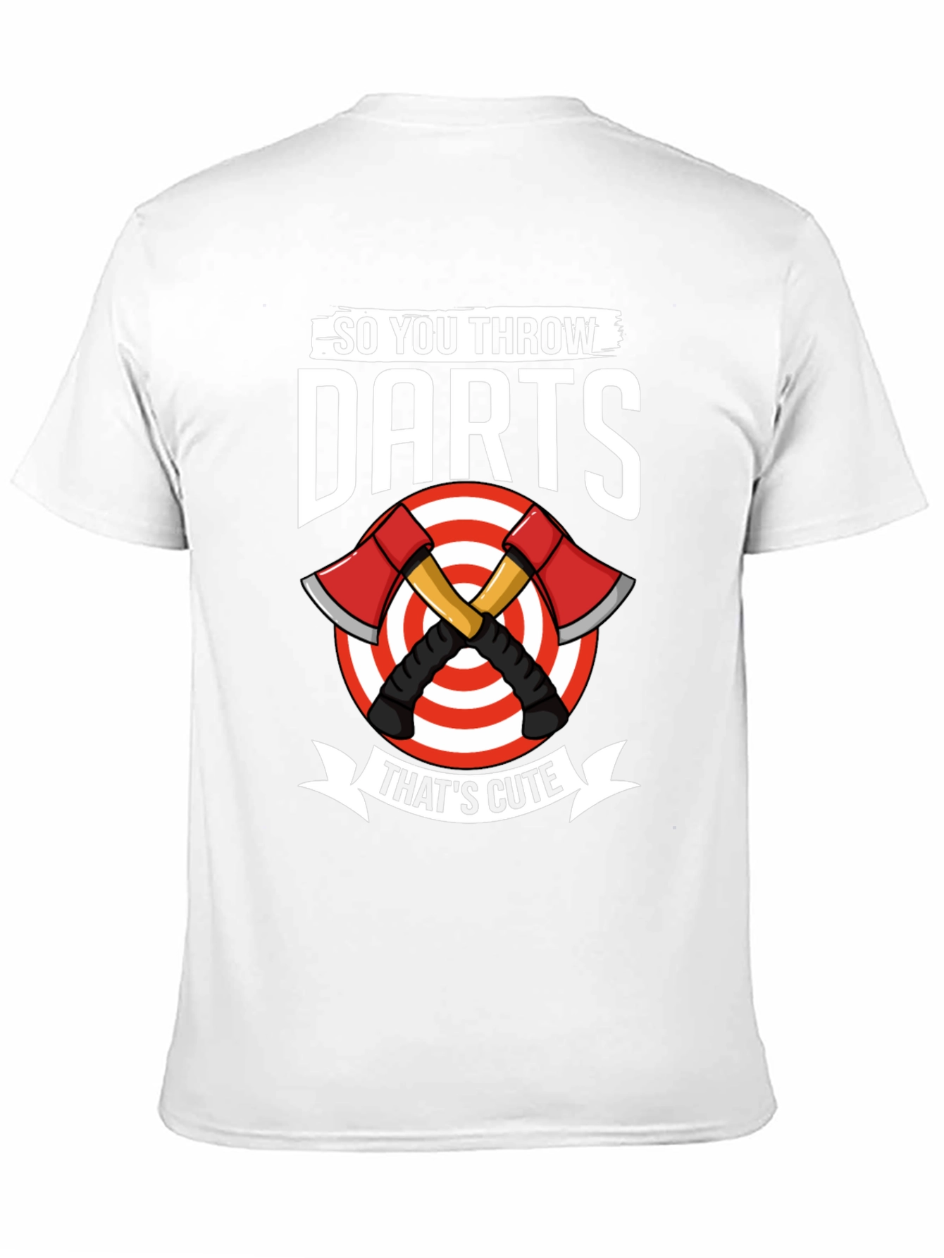 So You Throw Darts Thats Cute Axe Throwing T-Shirt