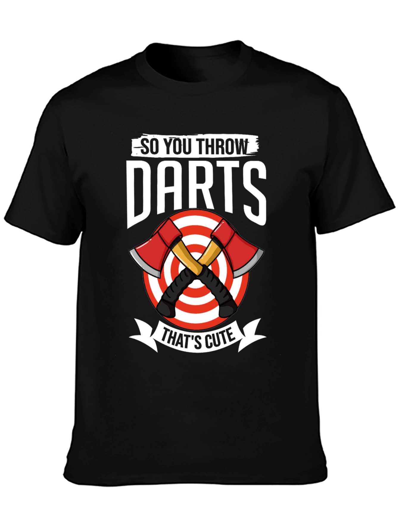 So You Throw Darts Thats Cute Axe Throwing T-Shirt