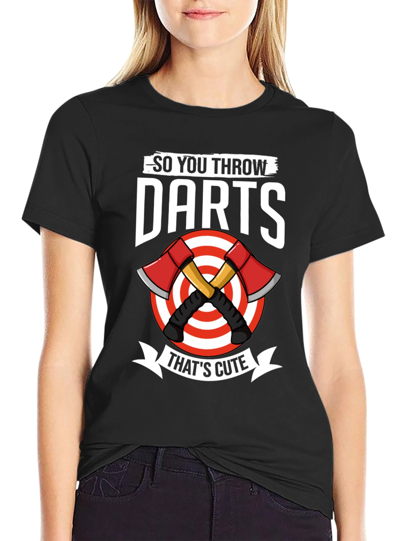 So You Throw Darts Thats Cute Axe Throwing T-Shirt