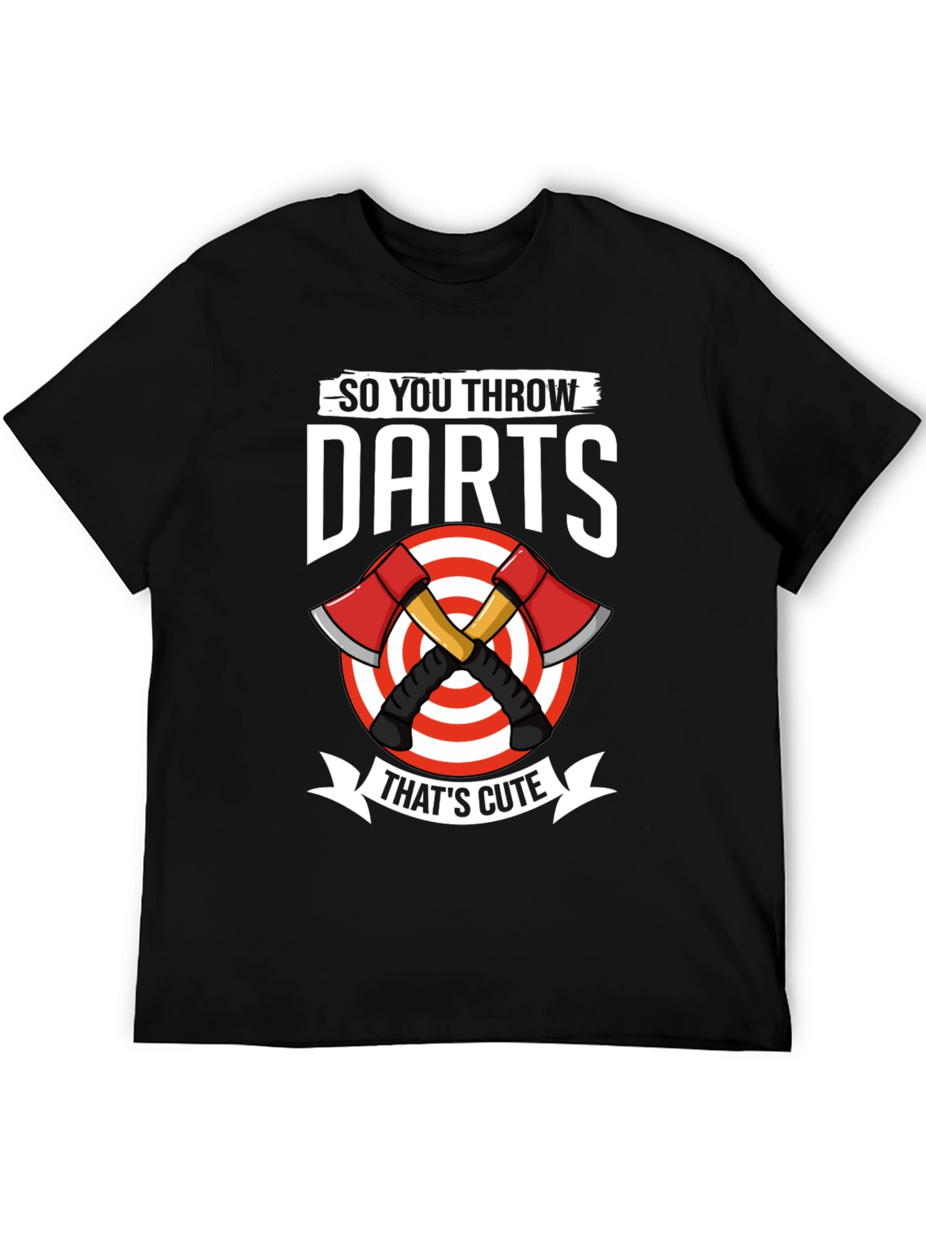 So You Throw Darts Thats Cute Axe Throwing T-Shirt